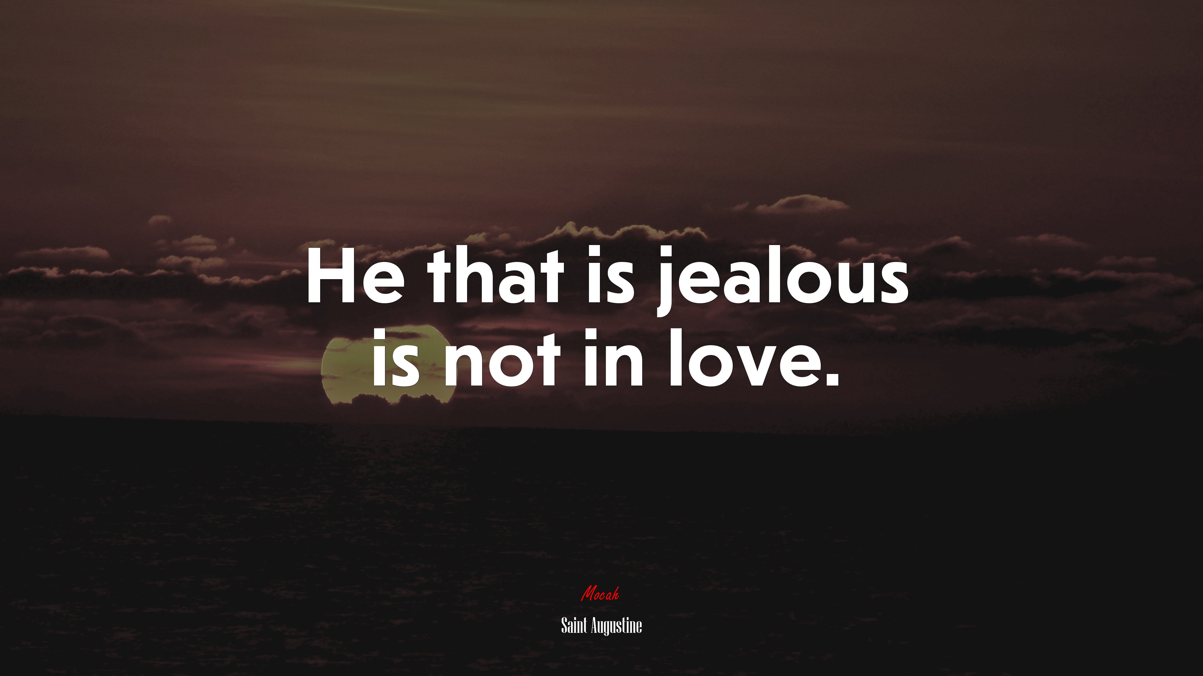 He that is jealous is not in love. | Saint Augustine quote HD Wallpaper