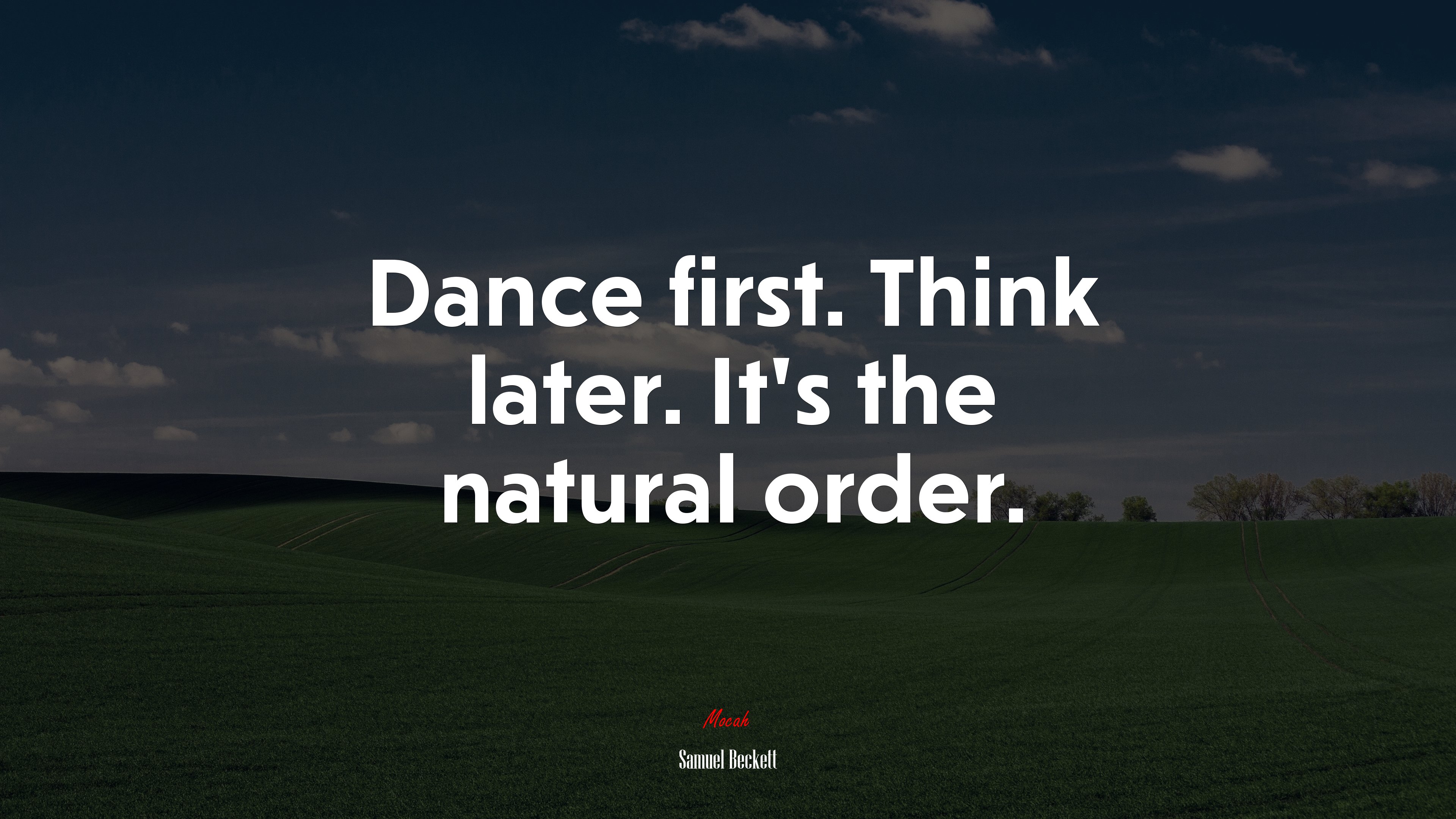 Dance first. Think later. It’s the natural order. | Samuel Beckett quote HD Wallpaper
