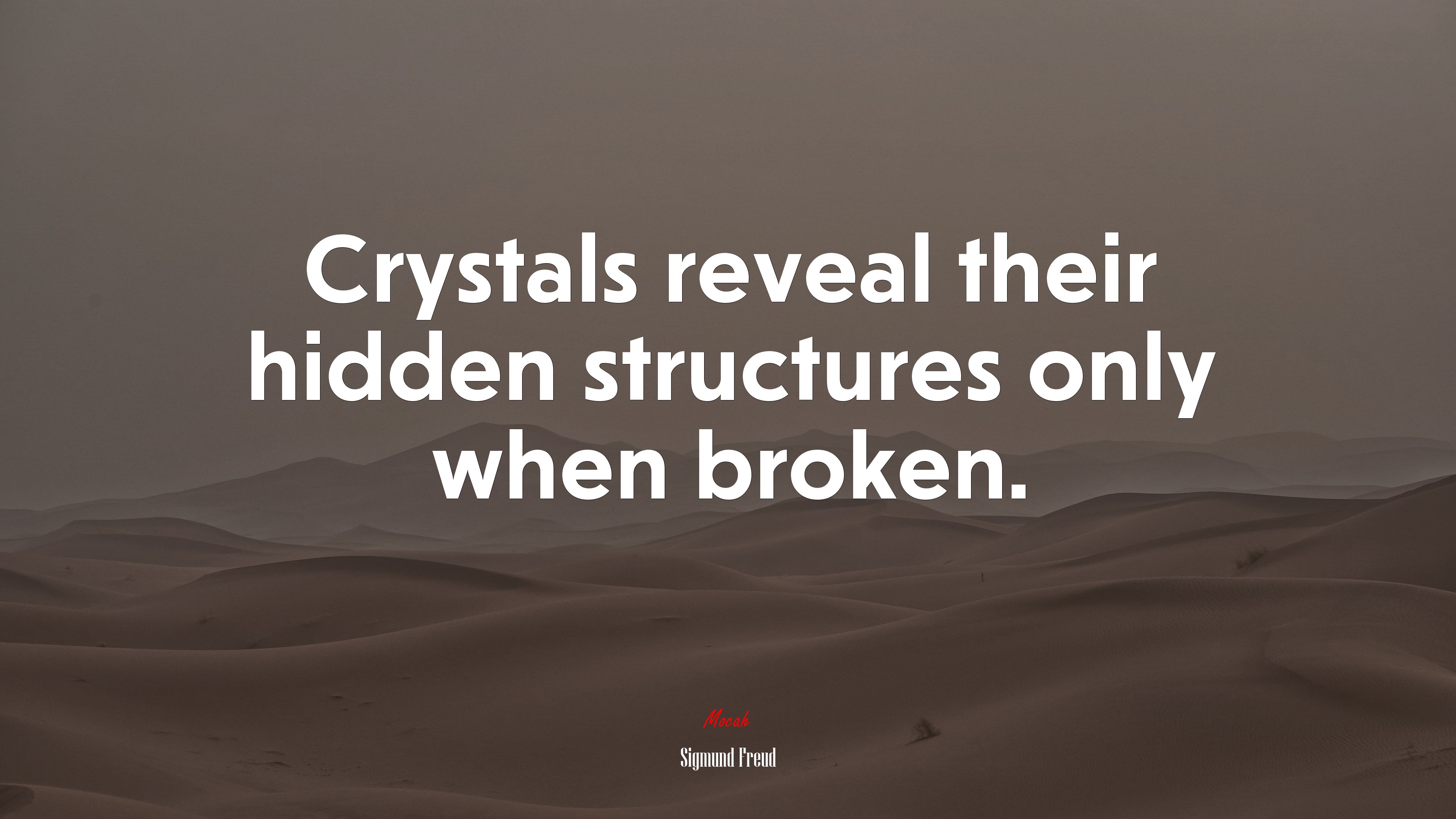 Crystals reveal their hidden structures only when broken. | Sigmund Freud quote HD Wallpaper