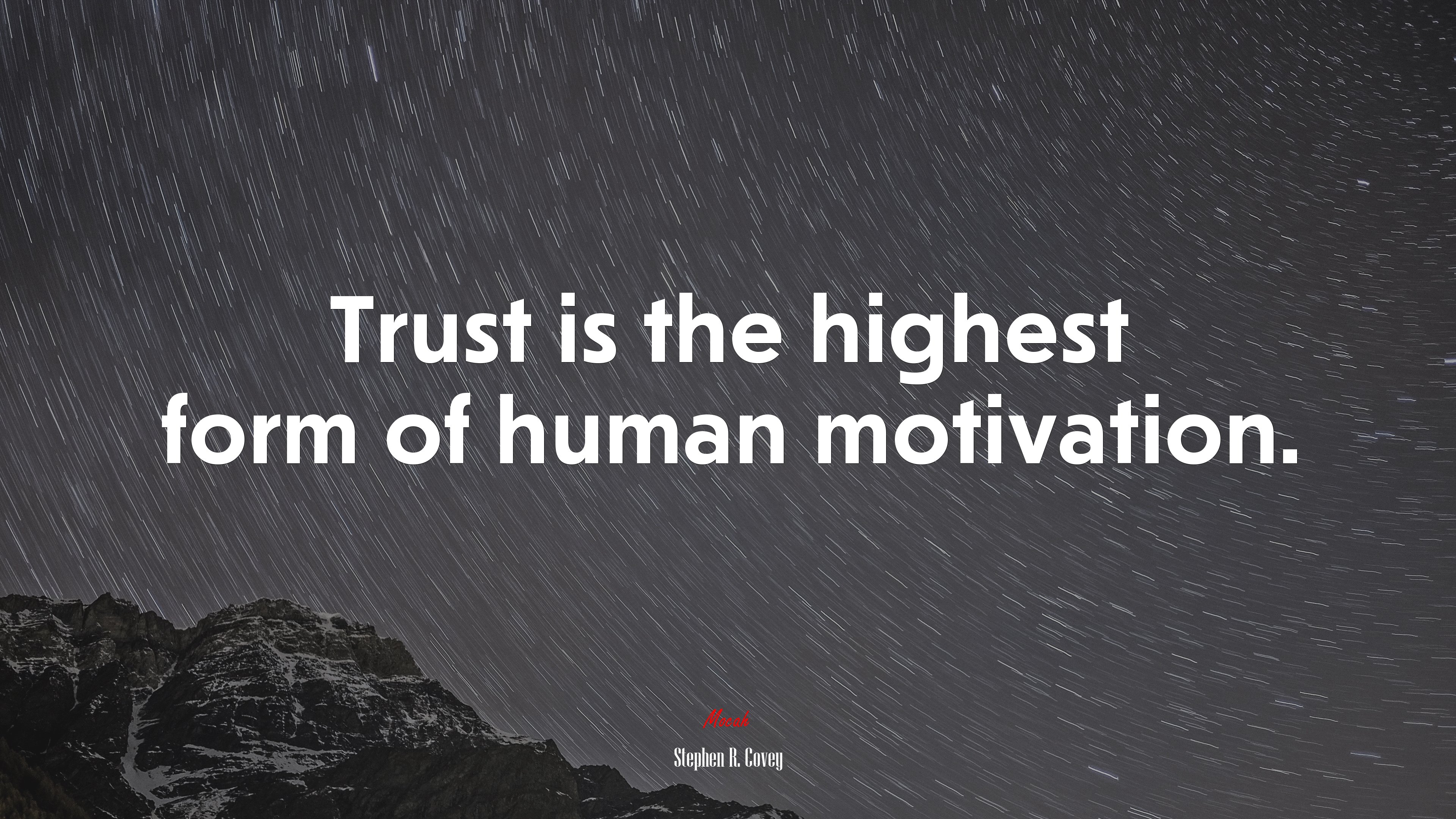 Trust is the highest form of human motivation. | Stephen R. Covey quote HD Wallpaper