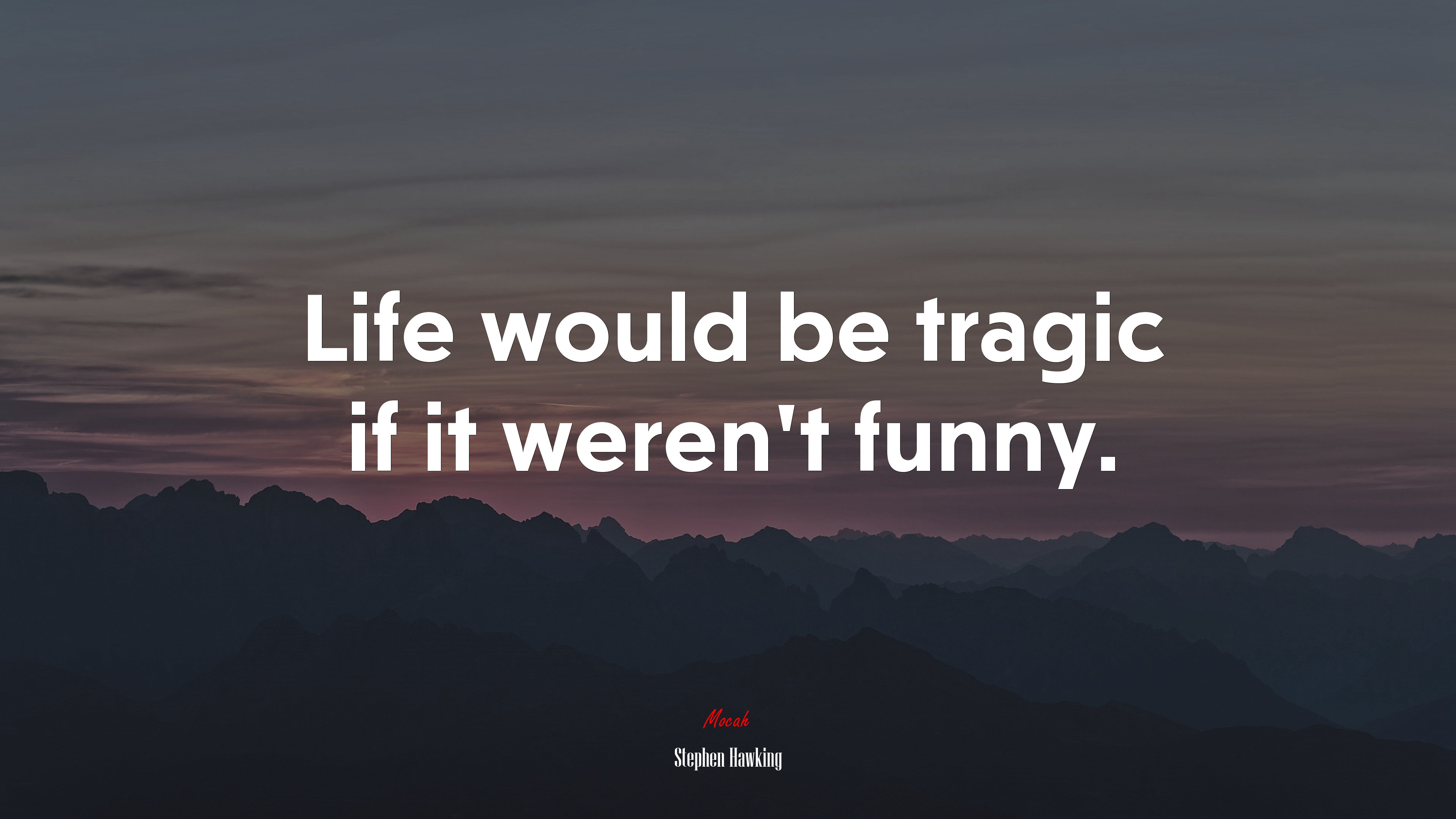 Life would be tragic if it weren’t funny. | Stephen Hawking quote HD Wallpaper