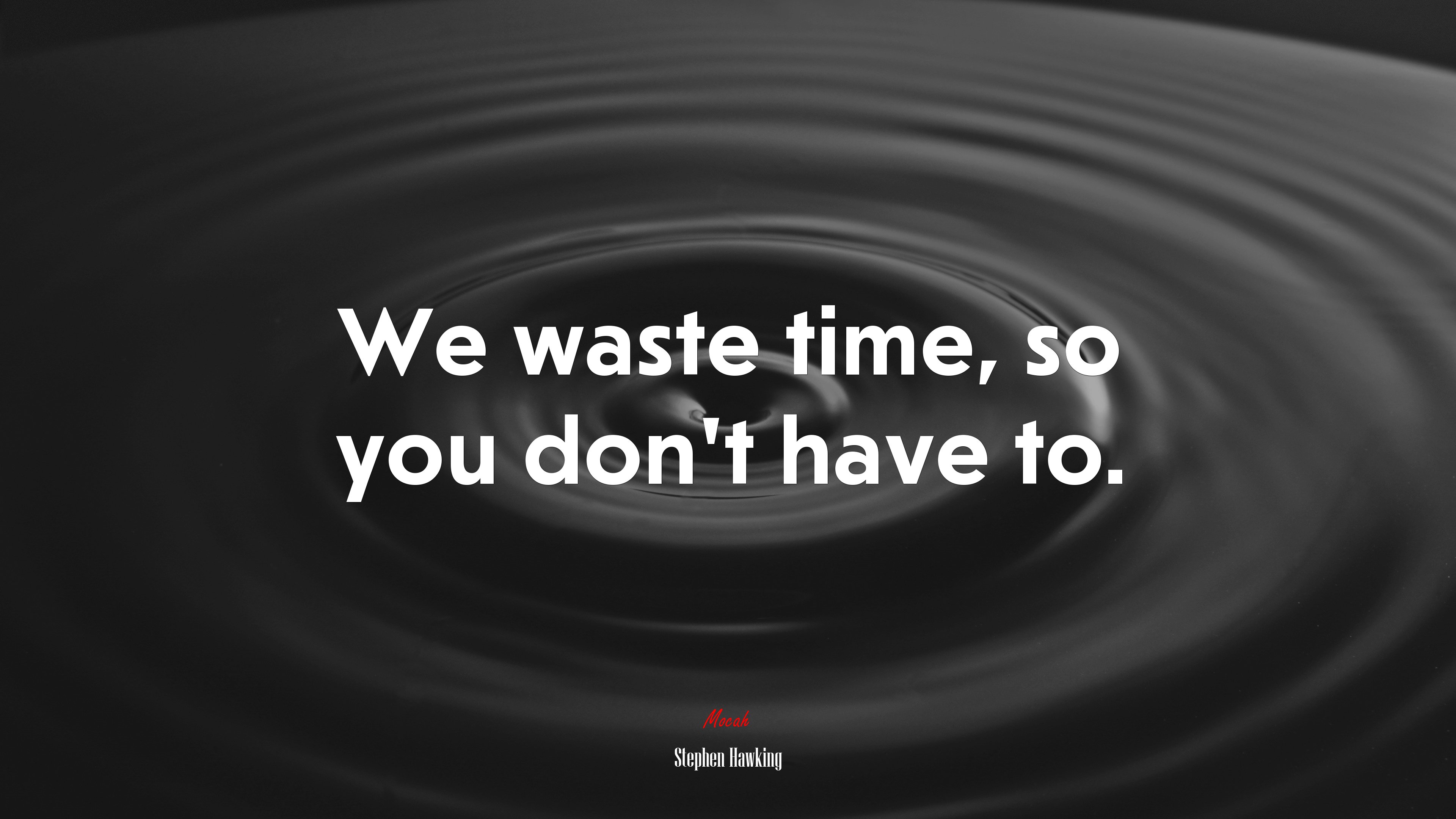 We waste time, so you don’t have to. | Stephen Hawking quote HD Wallpaper