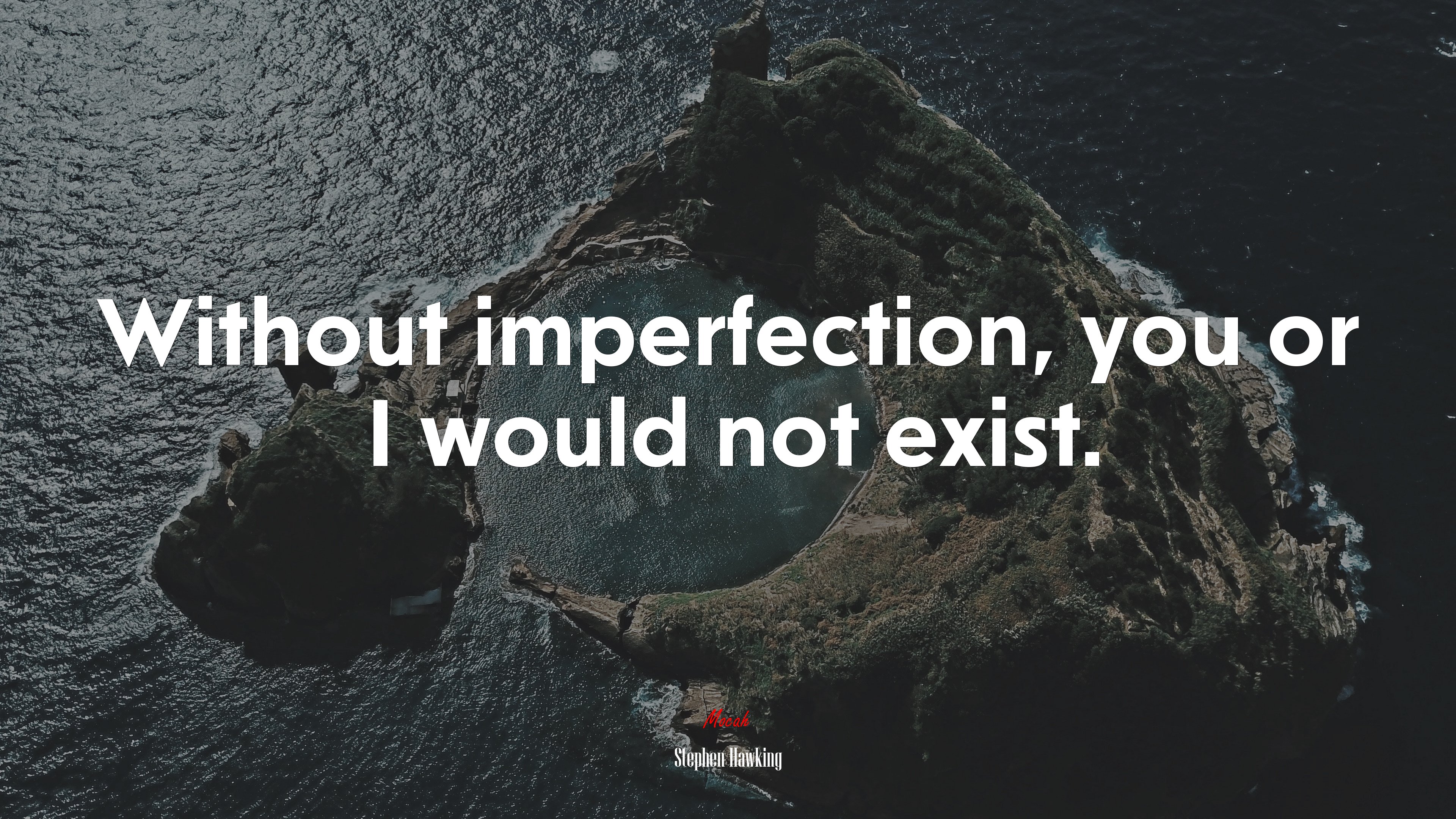 Without imperfection, you or I would not exist. | Stephen Hawking quote HD Wallpaper