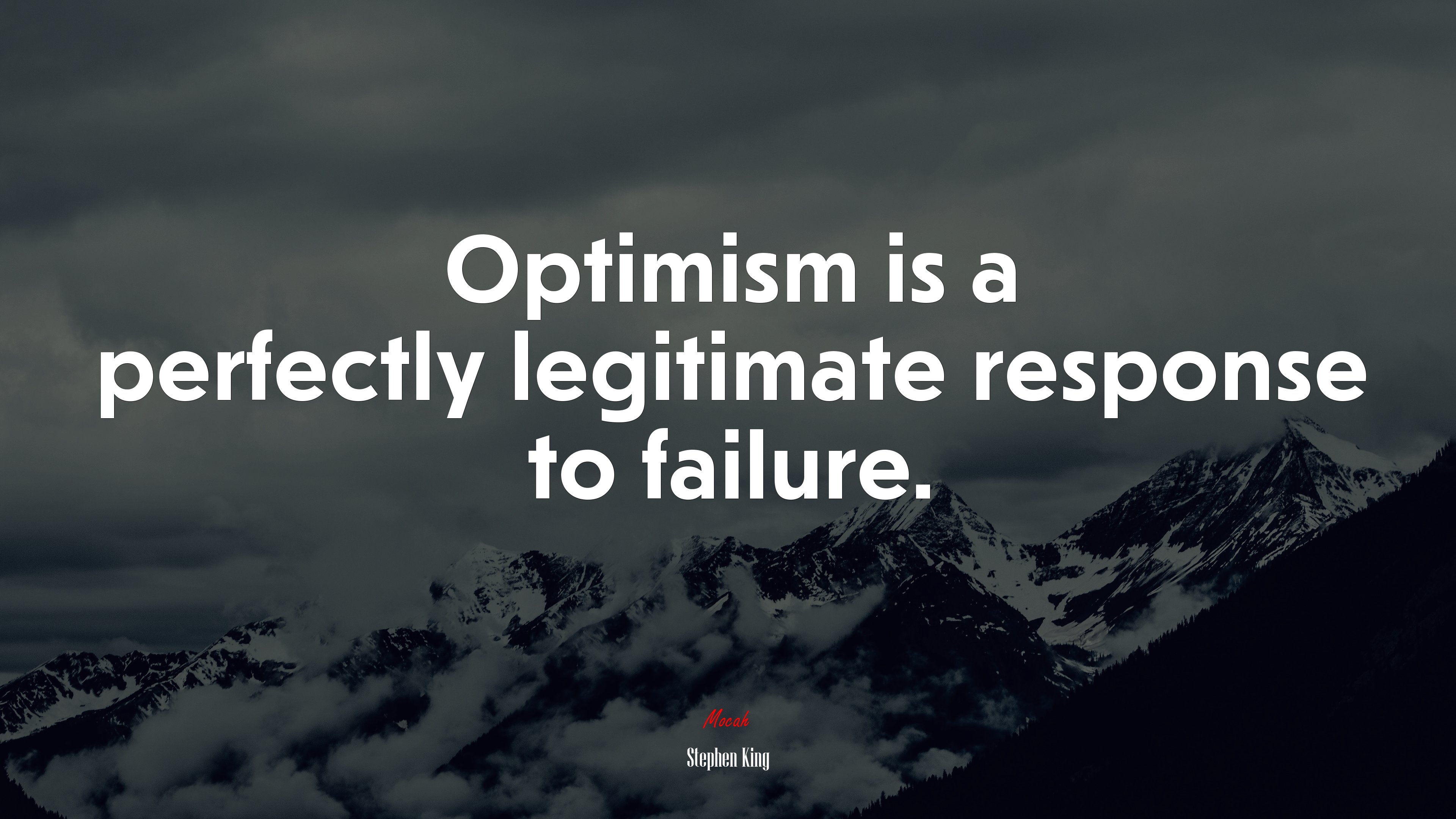 Optimism is a perfectly legitimate response to failure. | Stephen King quote HD Wallpaper