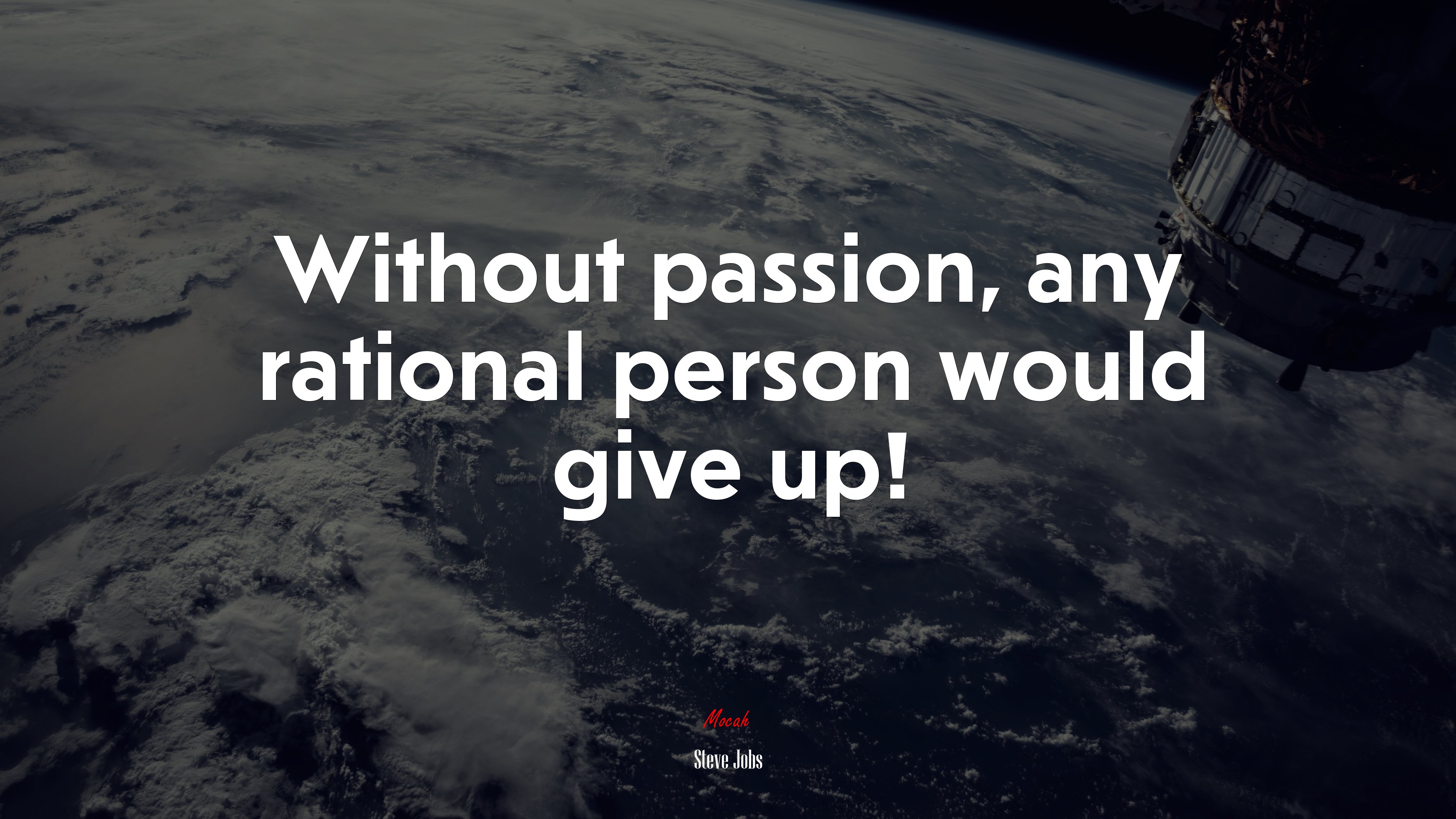 Without passion, any rational person would give up! | Steve Jobs quote HD Wallpaper