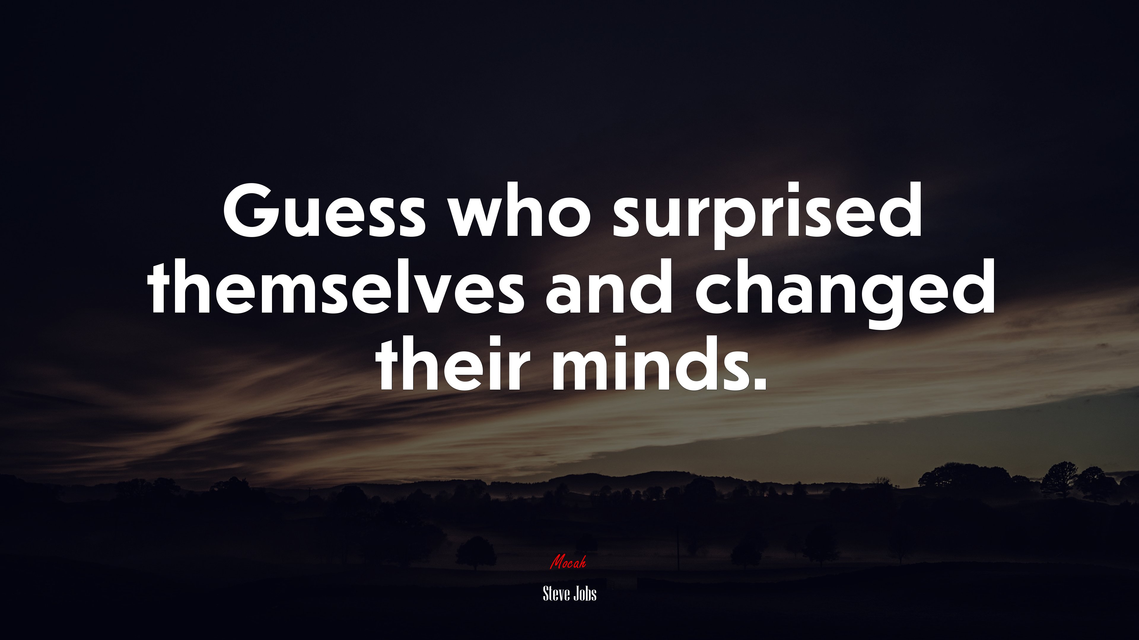 Guess who surprised themselves and changed their minds. | Steve Jobs quote HD Wallpaper