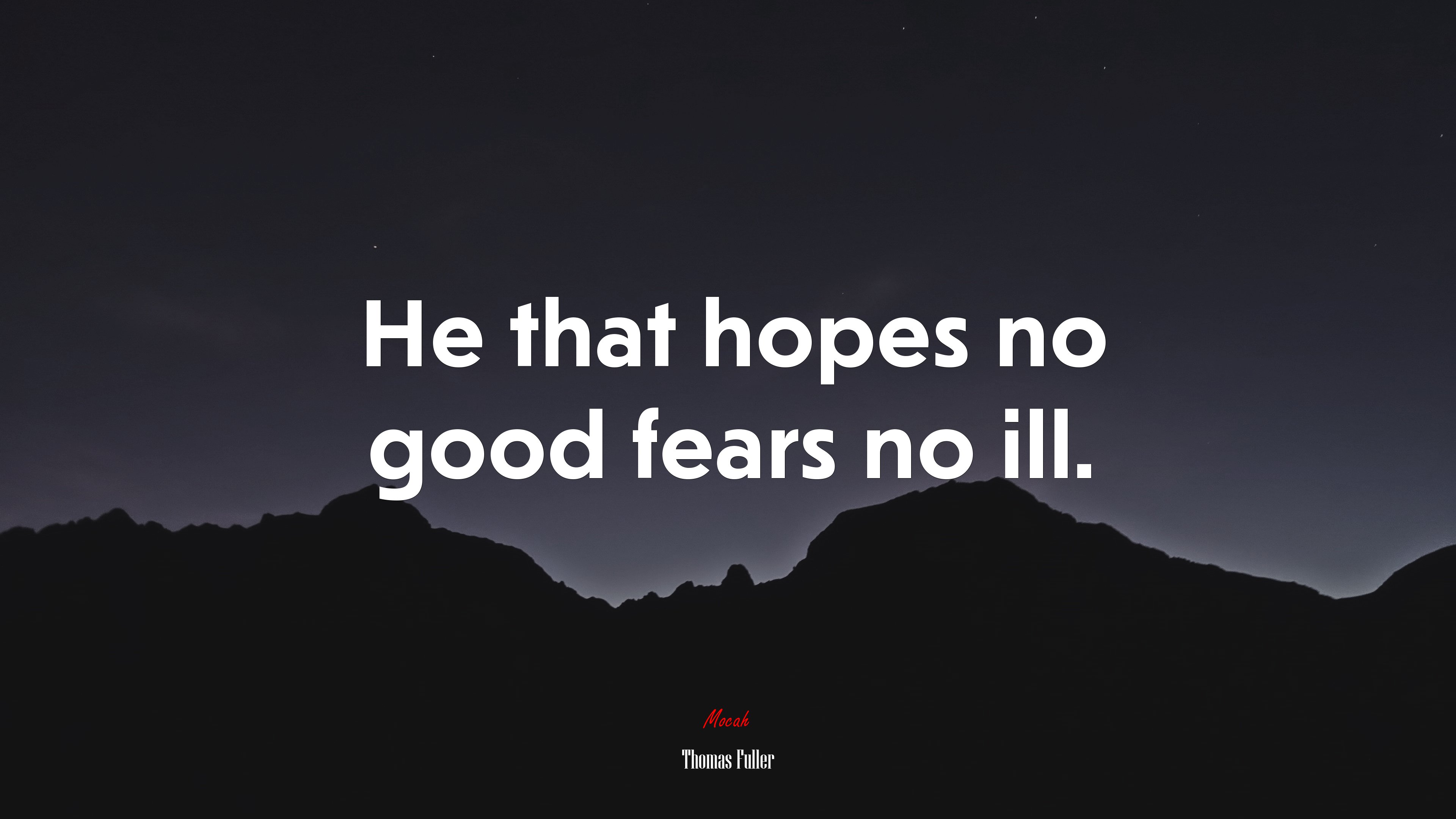 He that hopes no good fears no ill. | Thomas Fuller quote HD Wallpaper