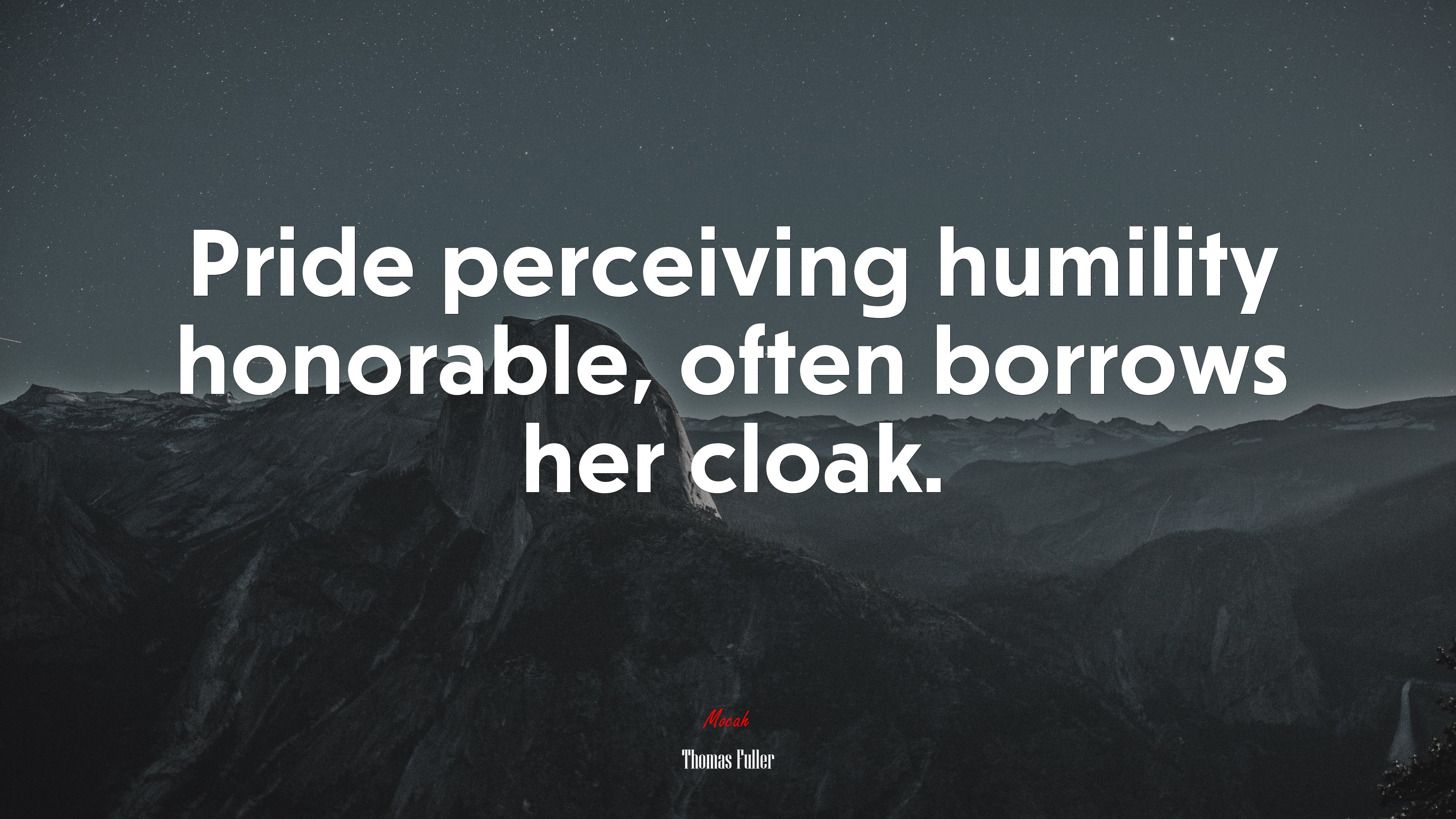 Pride perceiving humility honorable, often borrows her cloak. | Thomas Fuller quote HD Wallpaper