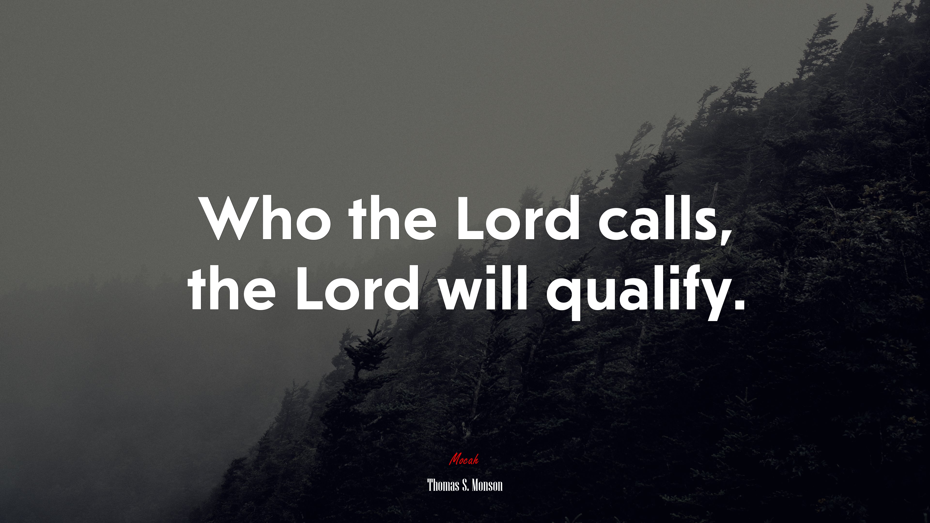 Who the Lord calls, the Lord will qualify. | Thomas S. Monson quote HD Wallpaper