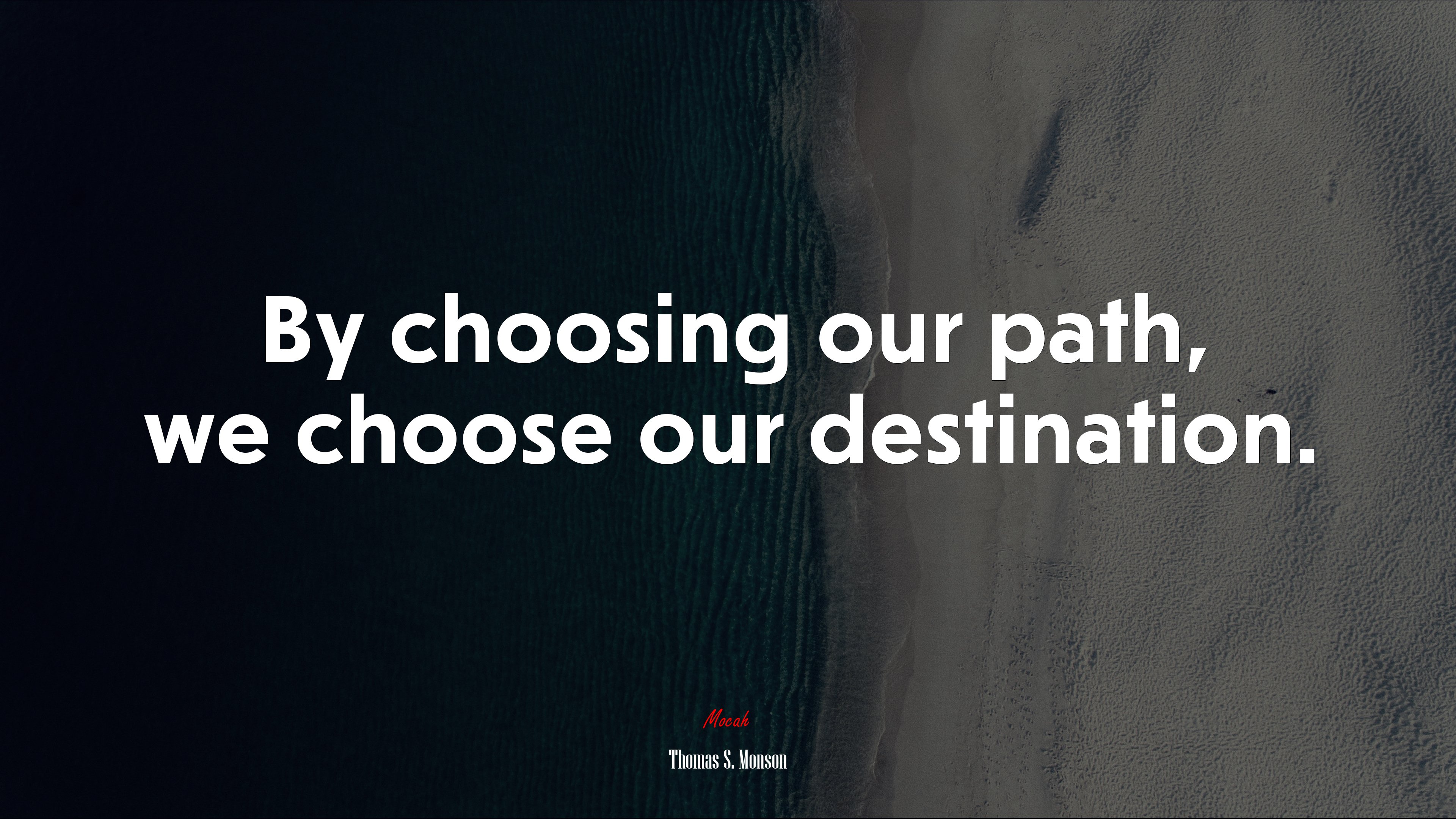 By choosing our path, we choose our destination. | Thomas S. Monson quote HD Wallpaper