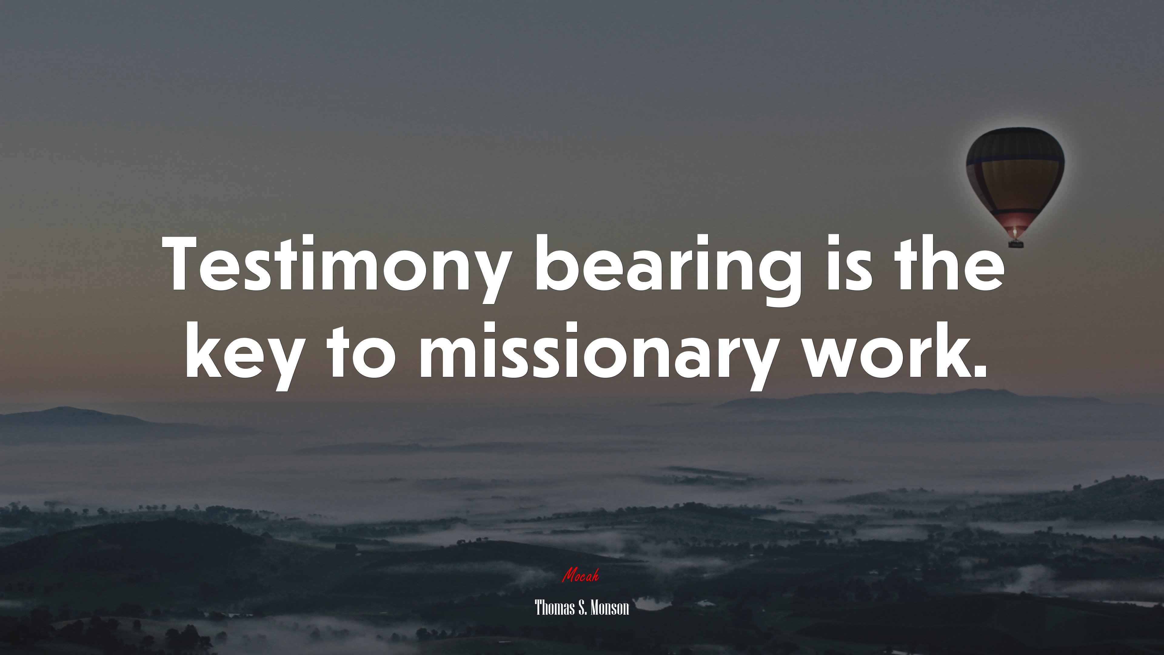 Testimony bearing is the key to missionary work. | Thomas S. Monson quote HD Wallpaper
