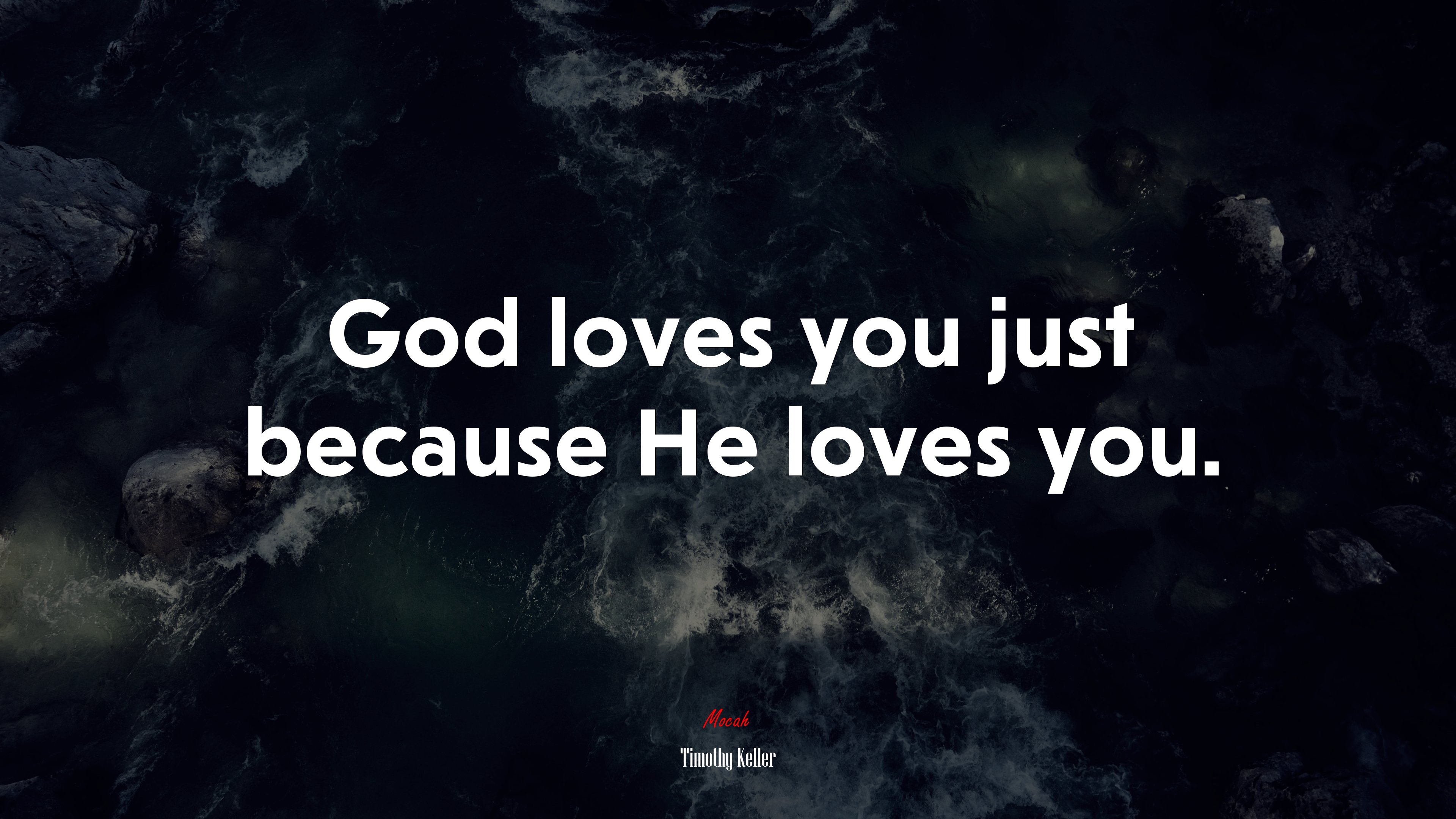 God loves you just because He loves you. | Timothy Keller quote HD Wallpaper