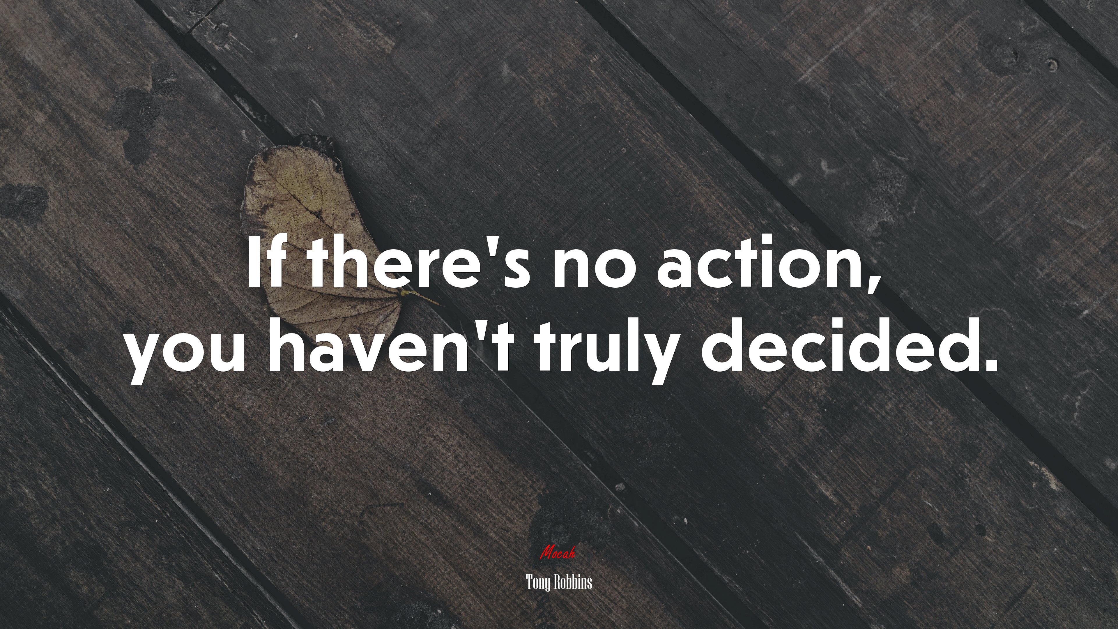 If there’s no action, you haven’t truly decided. | Tony Robbins quote HD Wallpaper