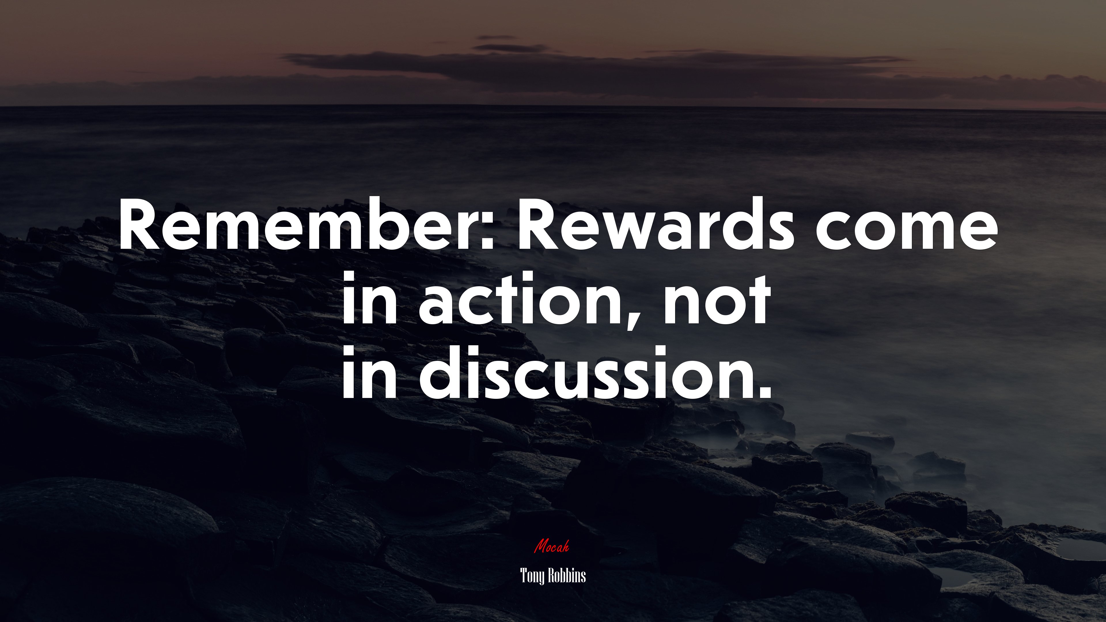 Remember: Rewards come in action, not in discussion. | Tony Robbins quote HD Wallpaper