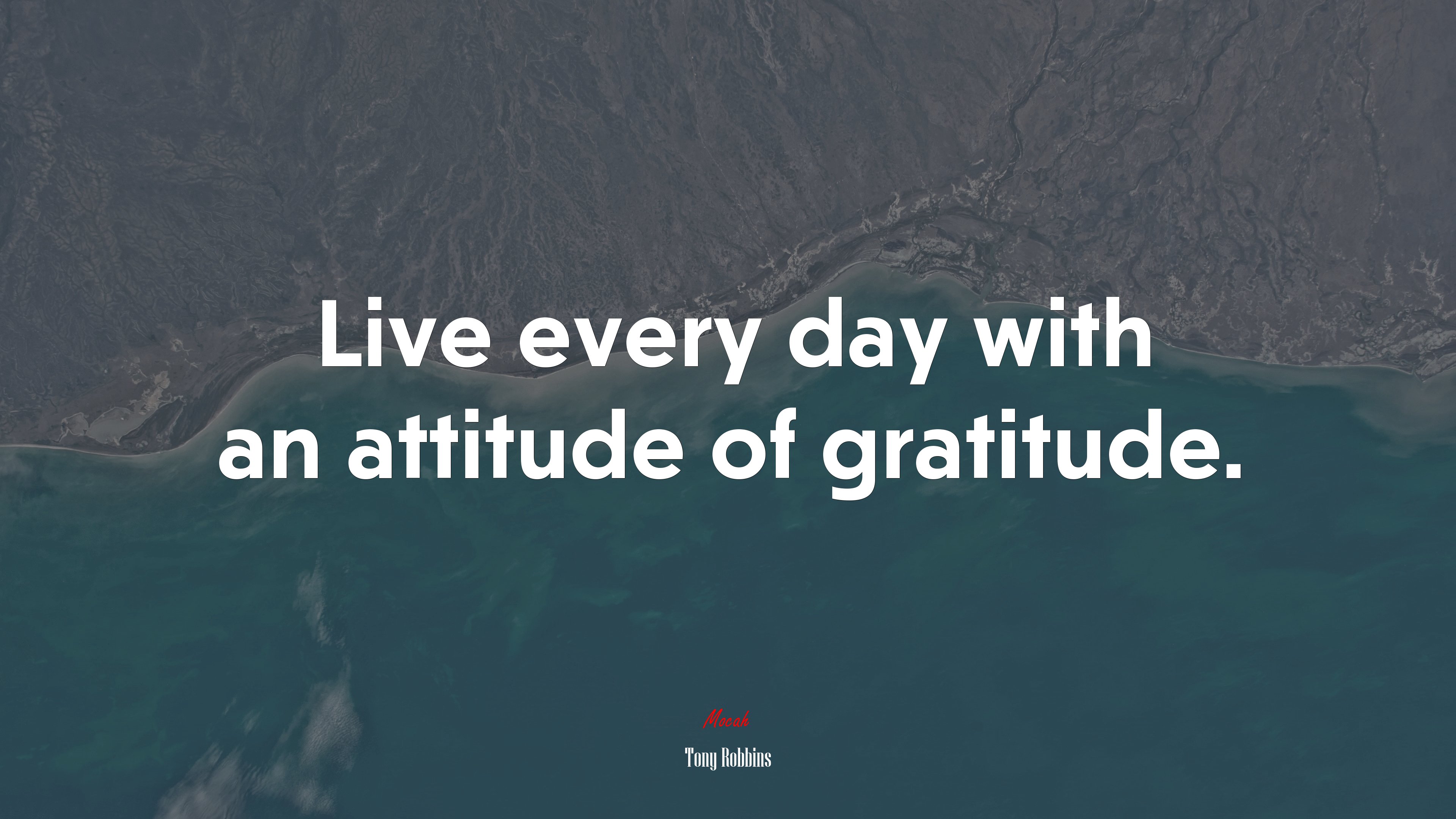 Live every day with an attitude of gratitude. | Tony Robbins quote HD Wallpaper