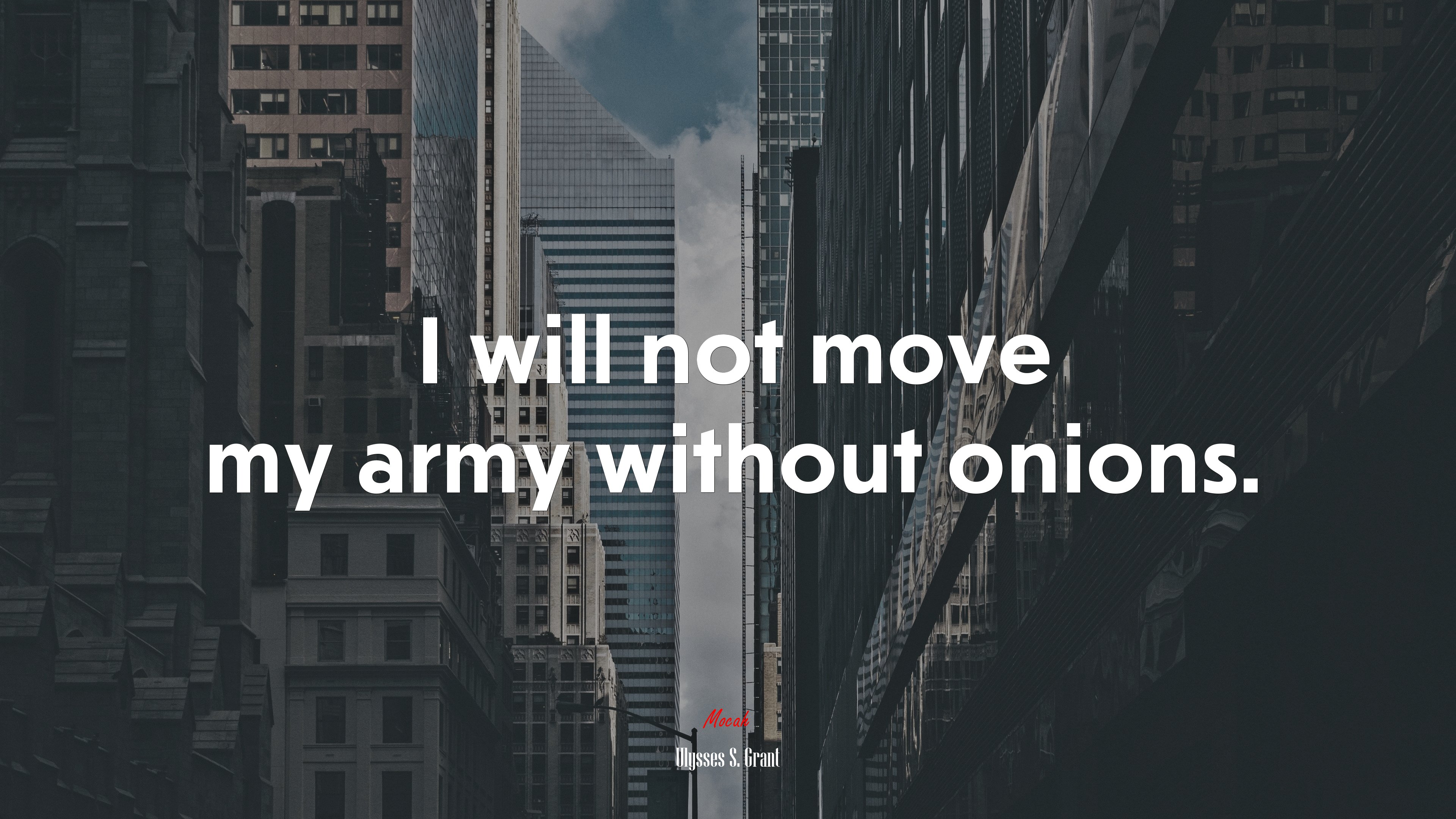 I will not move my army without onions. | Ulysses S. Grant quote HD Wallpaper