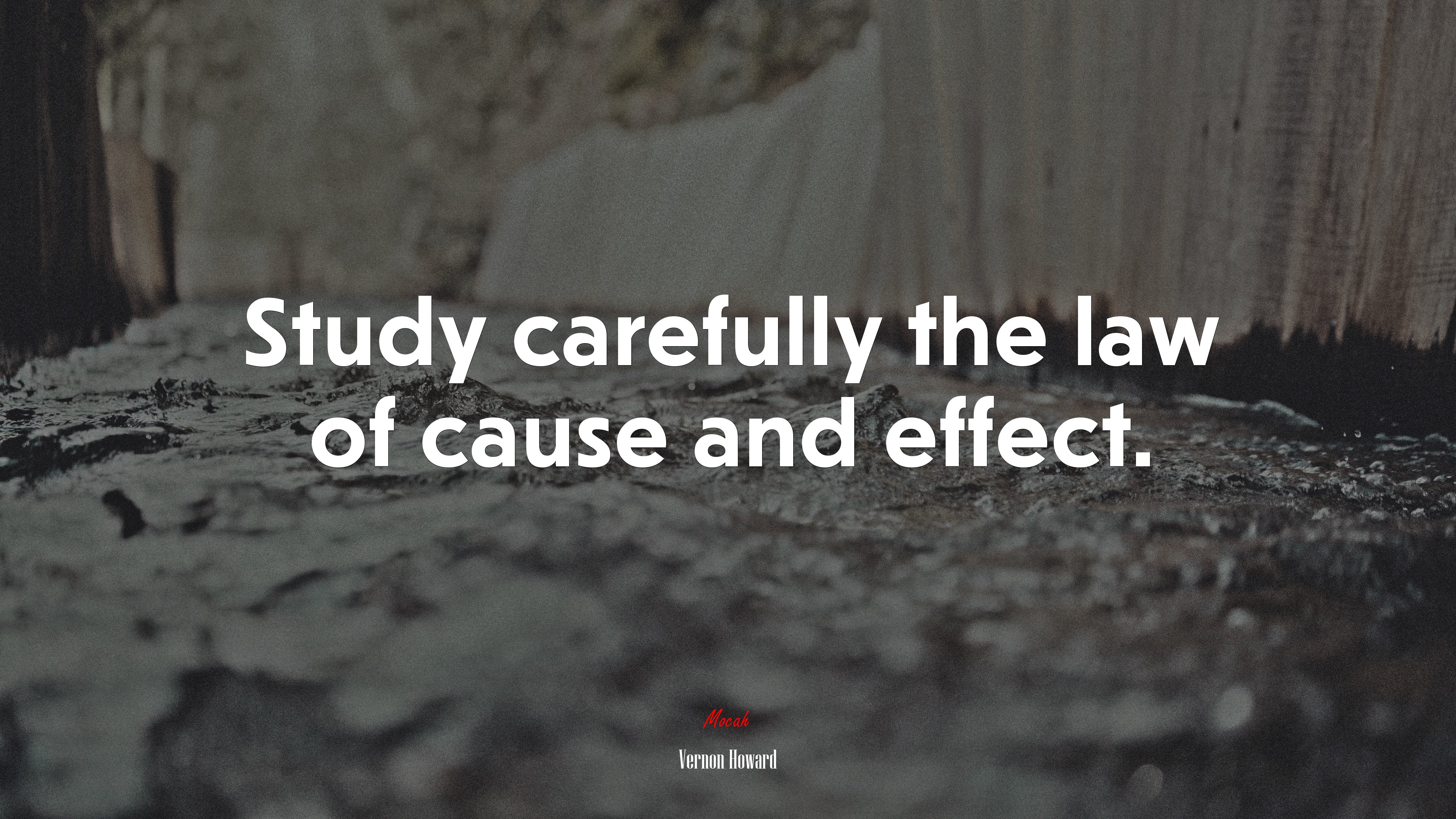 Study carefully the law of cause and effect. | Vernon Howard quote HD Wallpaper