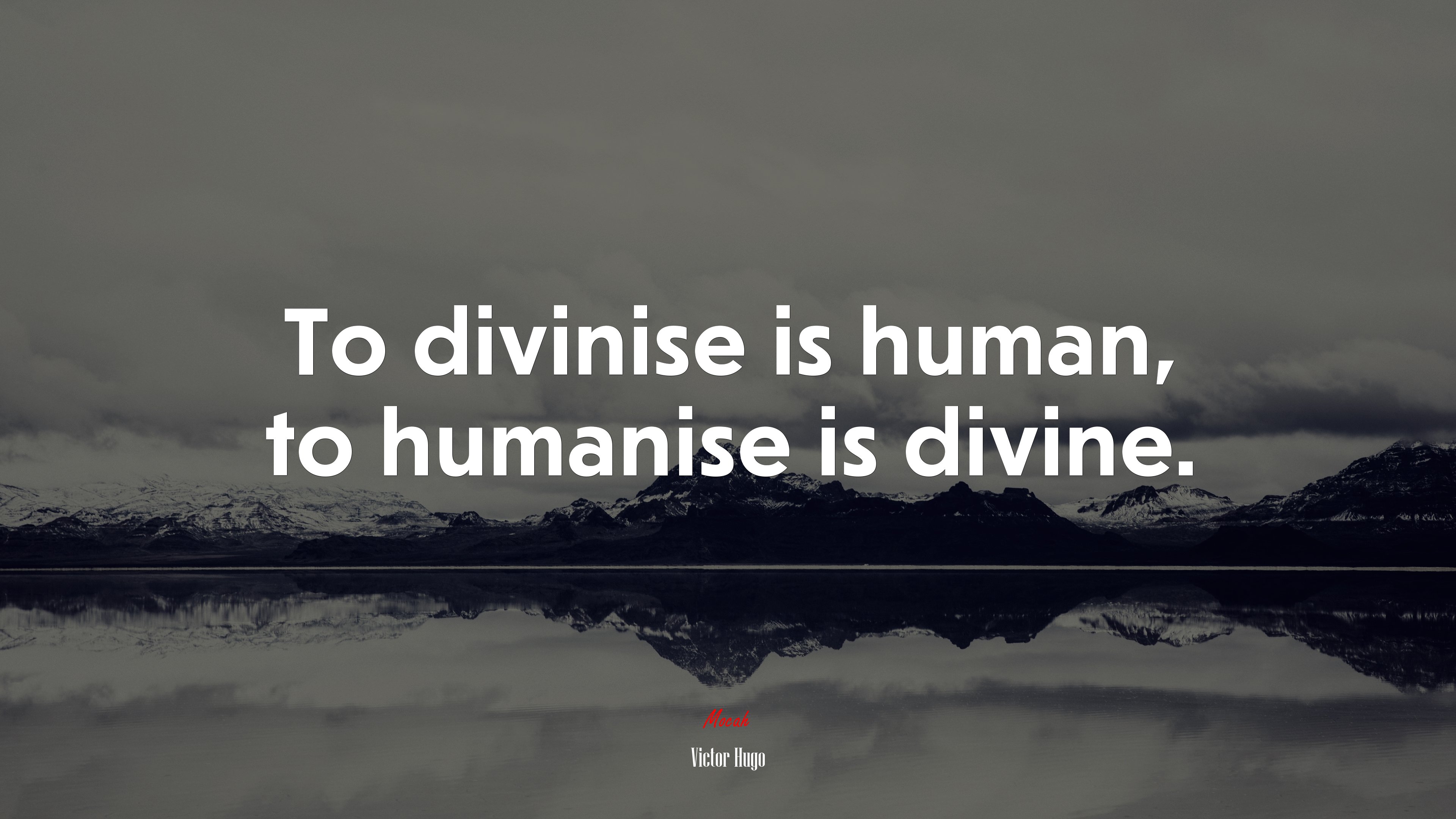 To divinise is human, to humanise is divine. | Victor Hugo quote HD Wallpaper