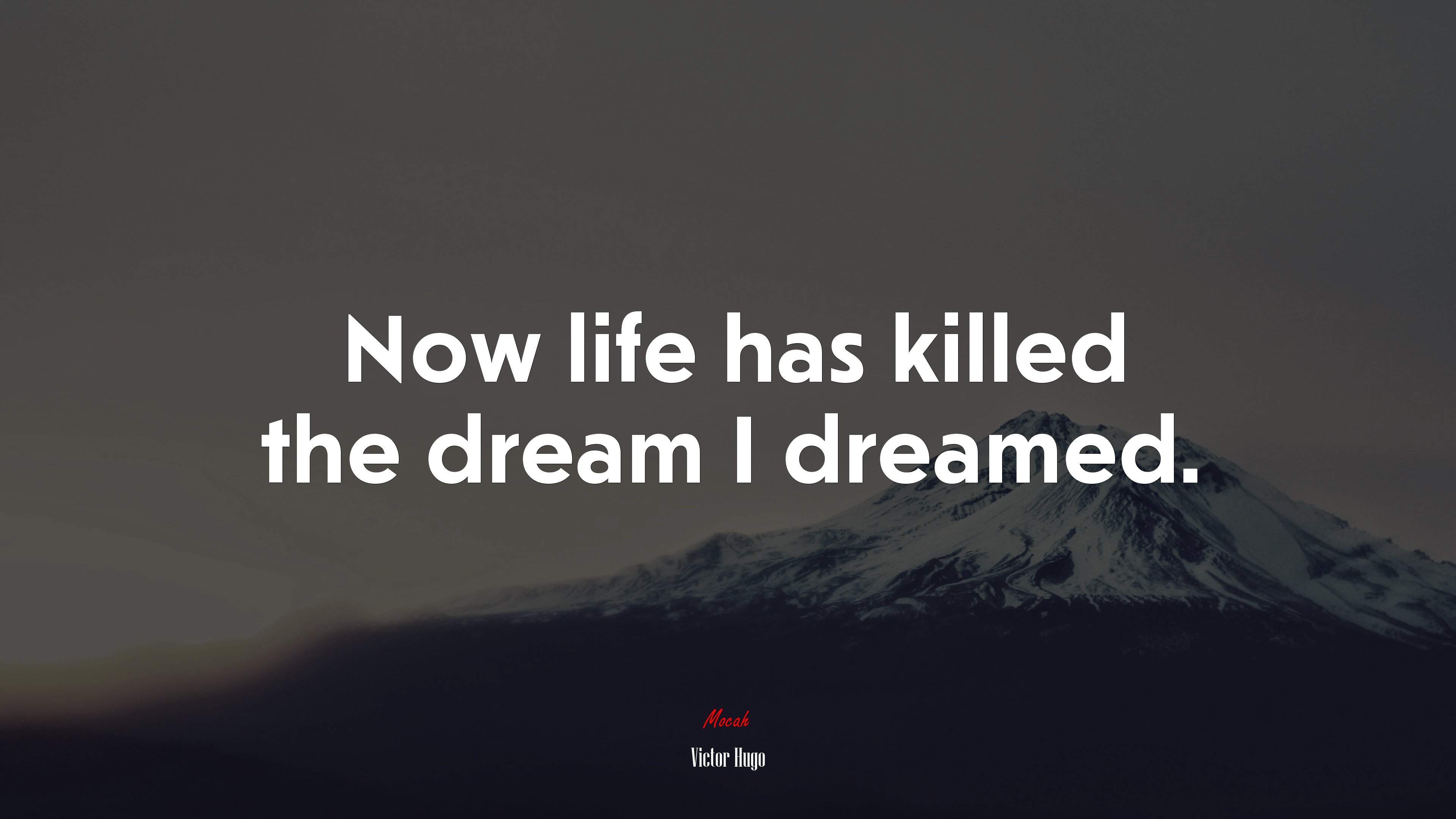 Now life has killed the dream I dreamed. | Victor Hugo quote HD Wallpaper