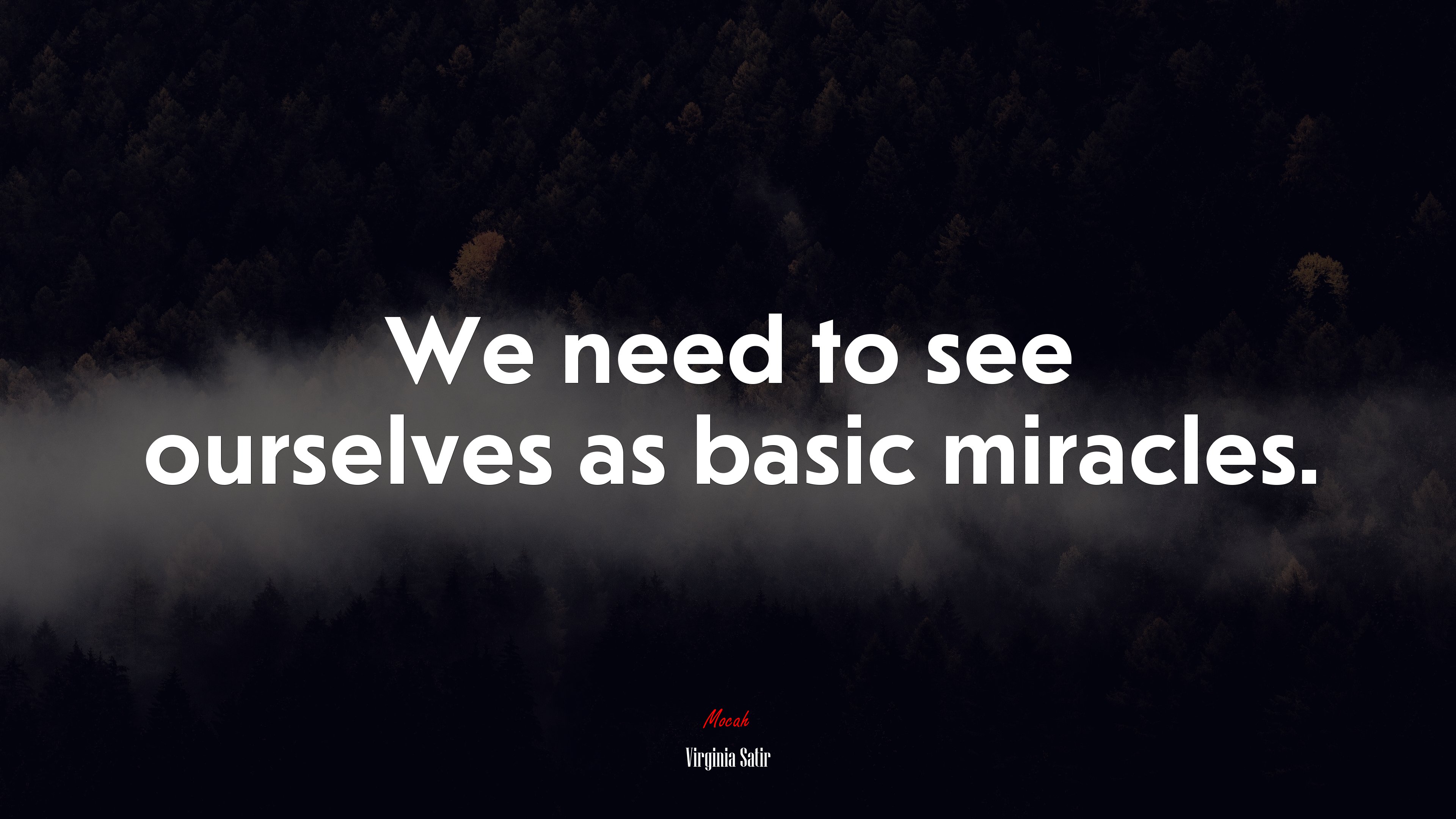 We need to see ourselves as basic miracles. | Virginia Satir quote HD Wallpaper