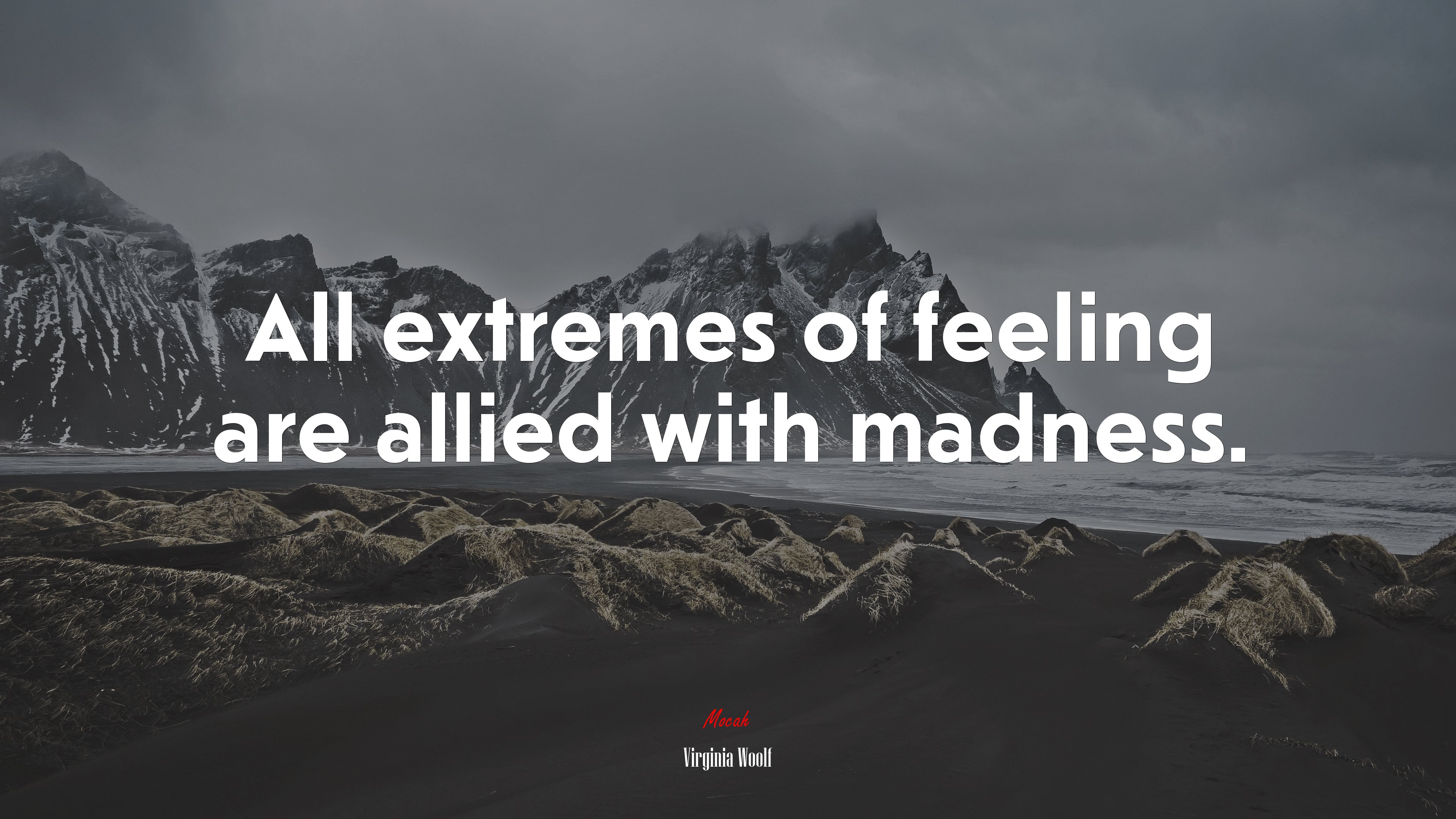 All extremes of feeling are allied with madness. | Virginia Woolf quote HD Wallpaper