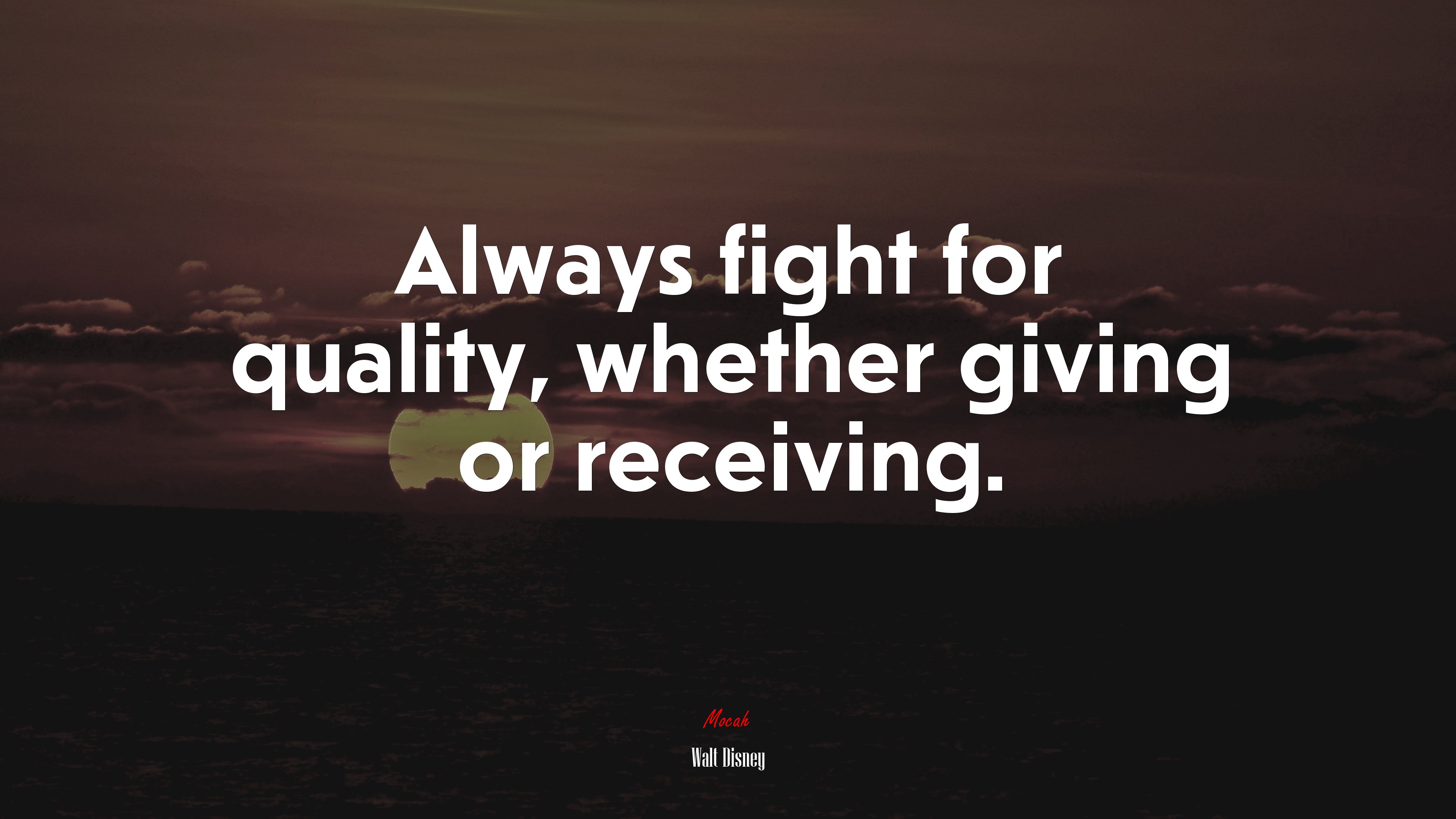 Always fight for quality, whether giving or receiving. | Walt Disney quote HD Wallpaper