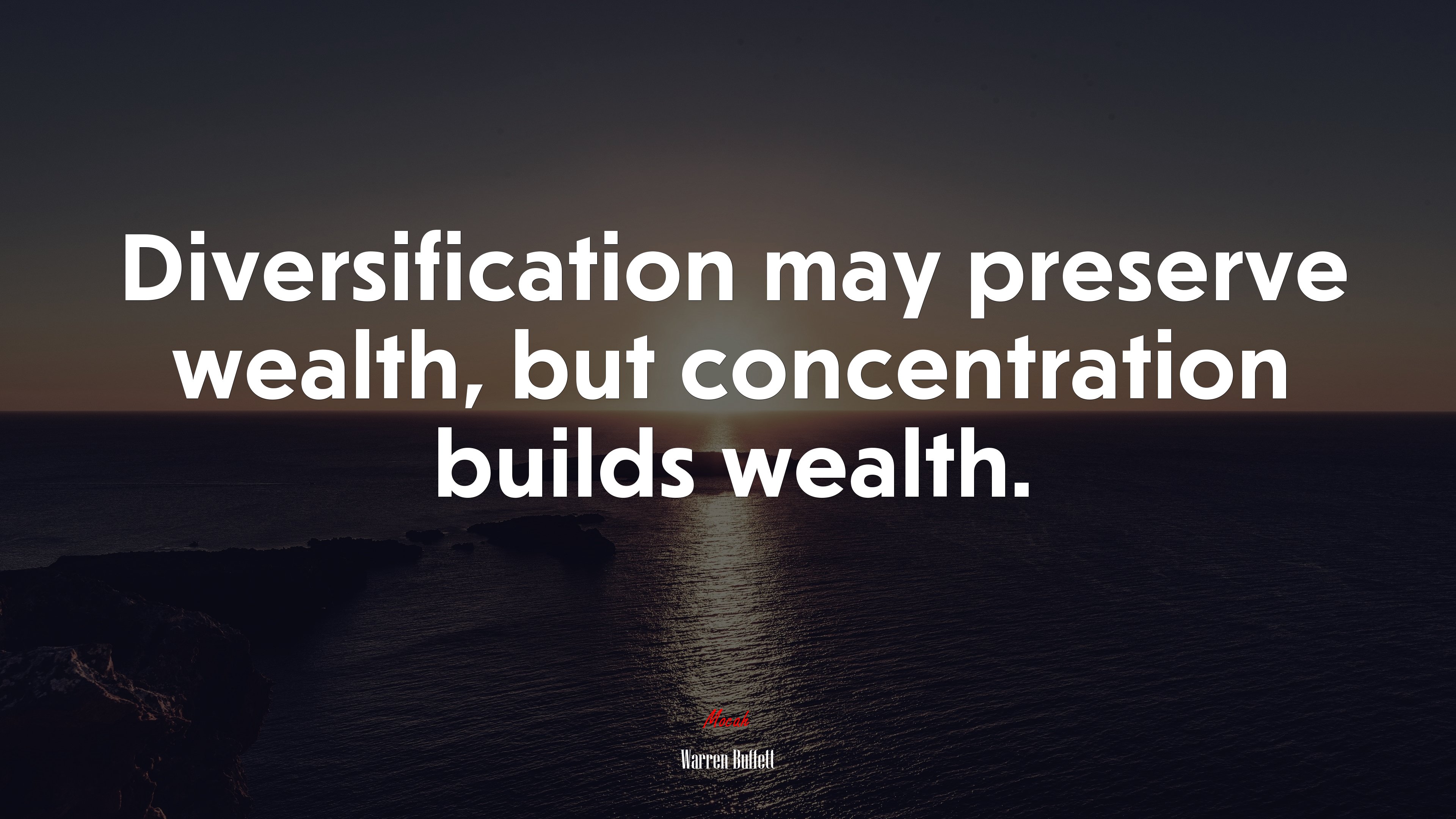 Diversification may preserve wealth, but concentration builds wealth. | Warren Buffett quote HD Wallpaper