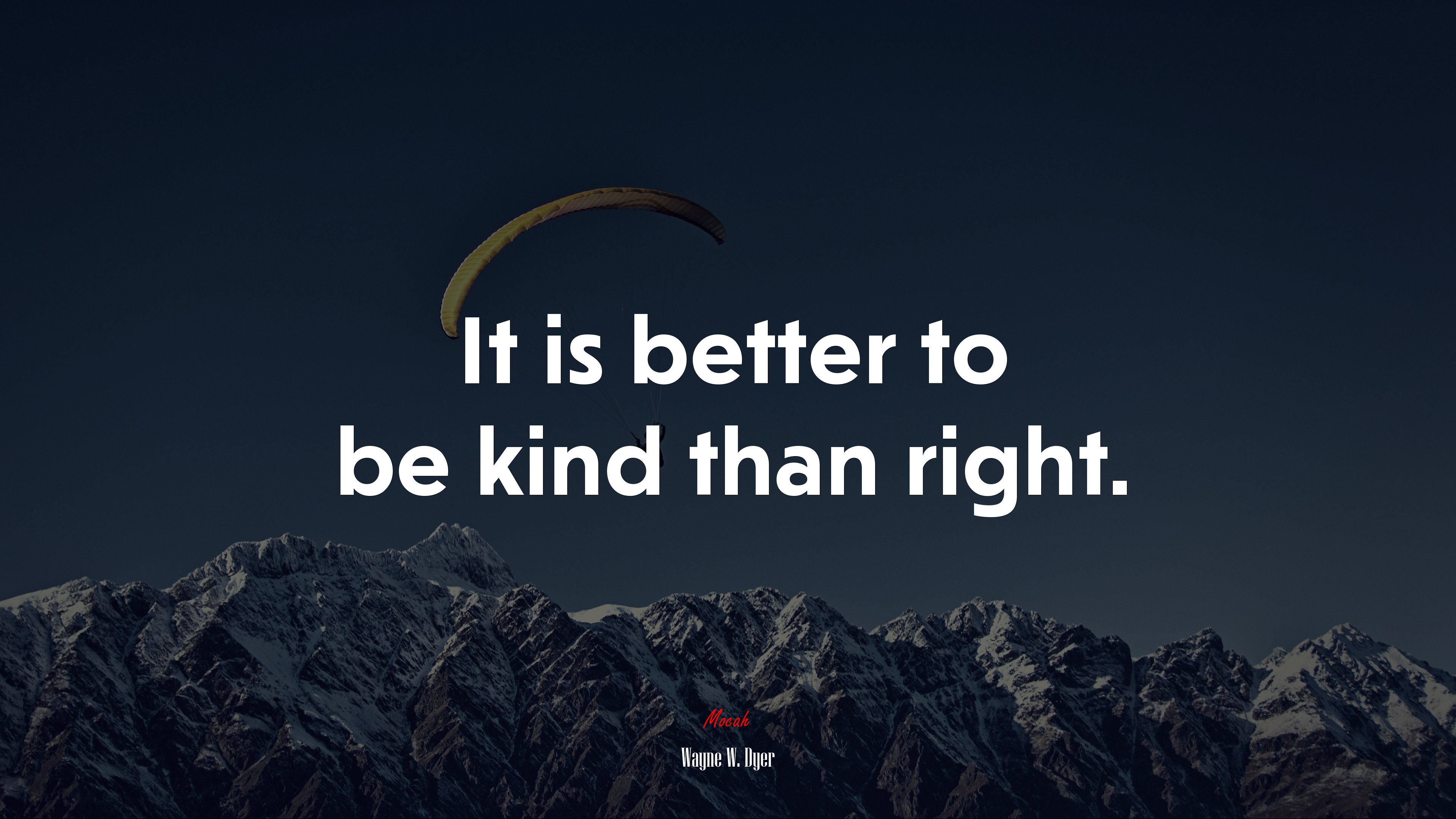 It is better to be kind than right. | Wayne W. Dyer quote HD Wallpaper