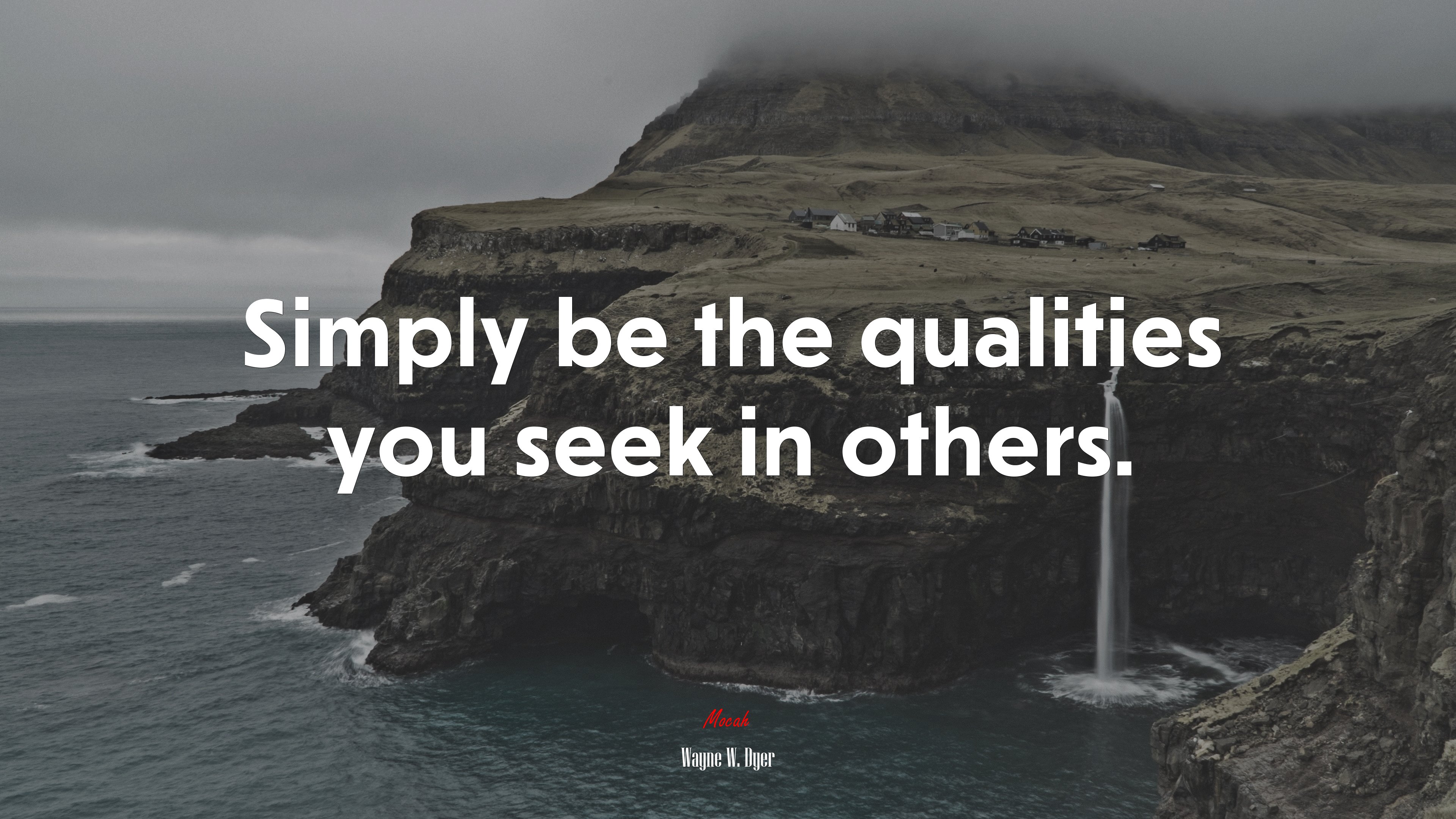 Simply be the qualities you seek in others. | Wayne W. Dyer quote HD Wallpaper