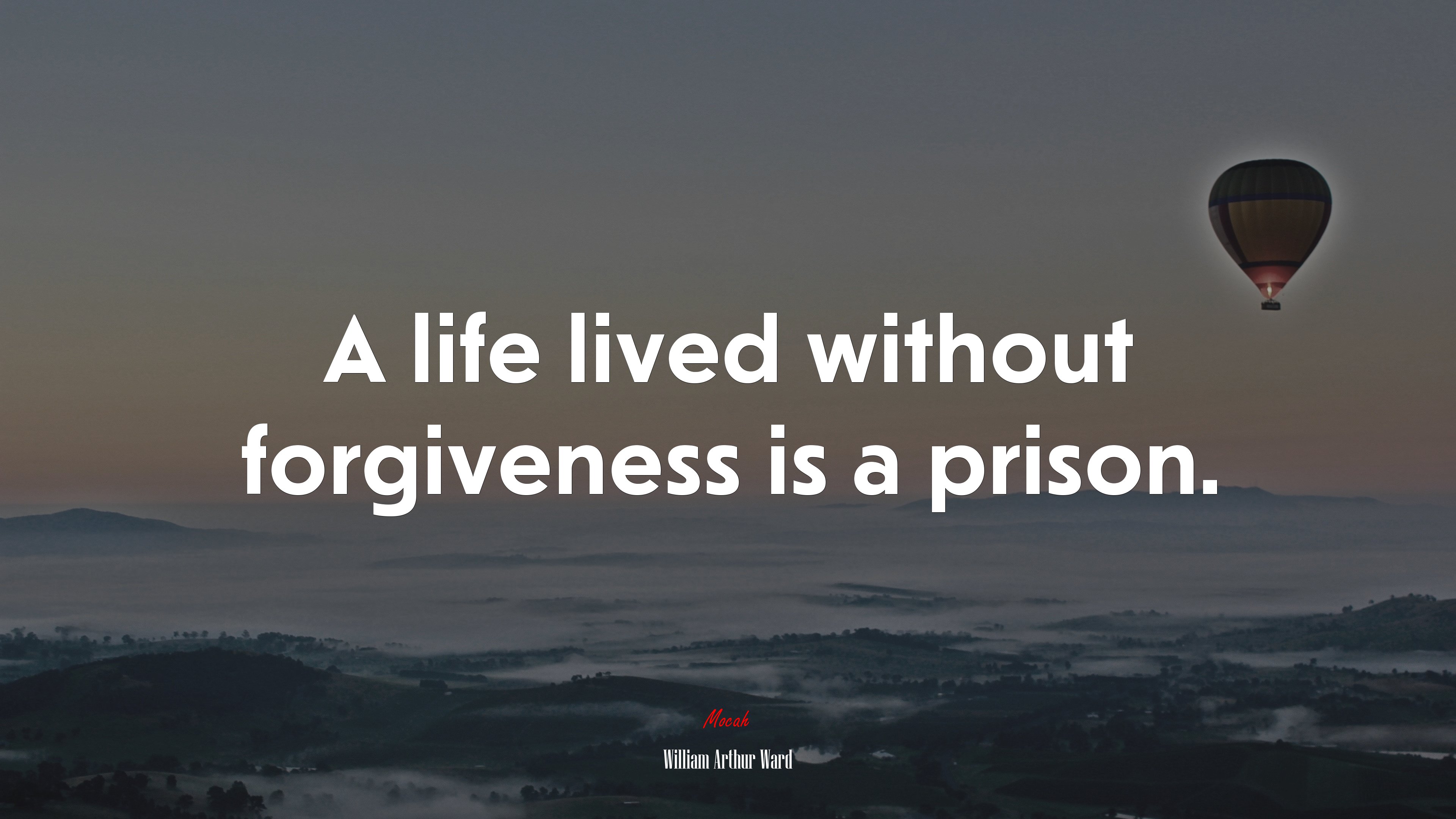 A life lived without forgiveness is a prison. | William Arthur Ward quote HD Wallpaper