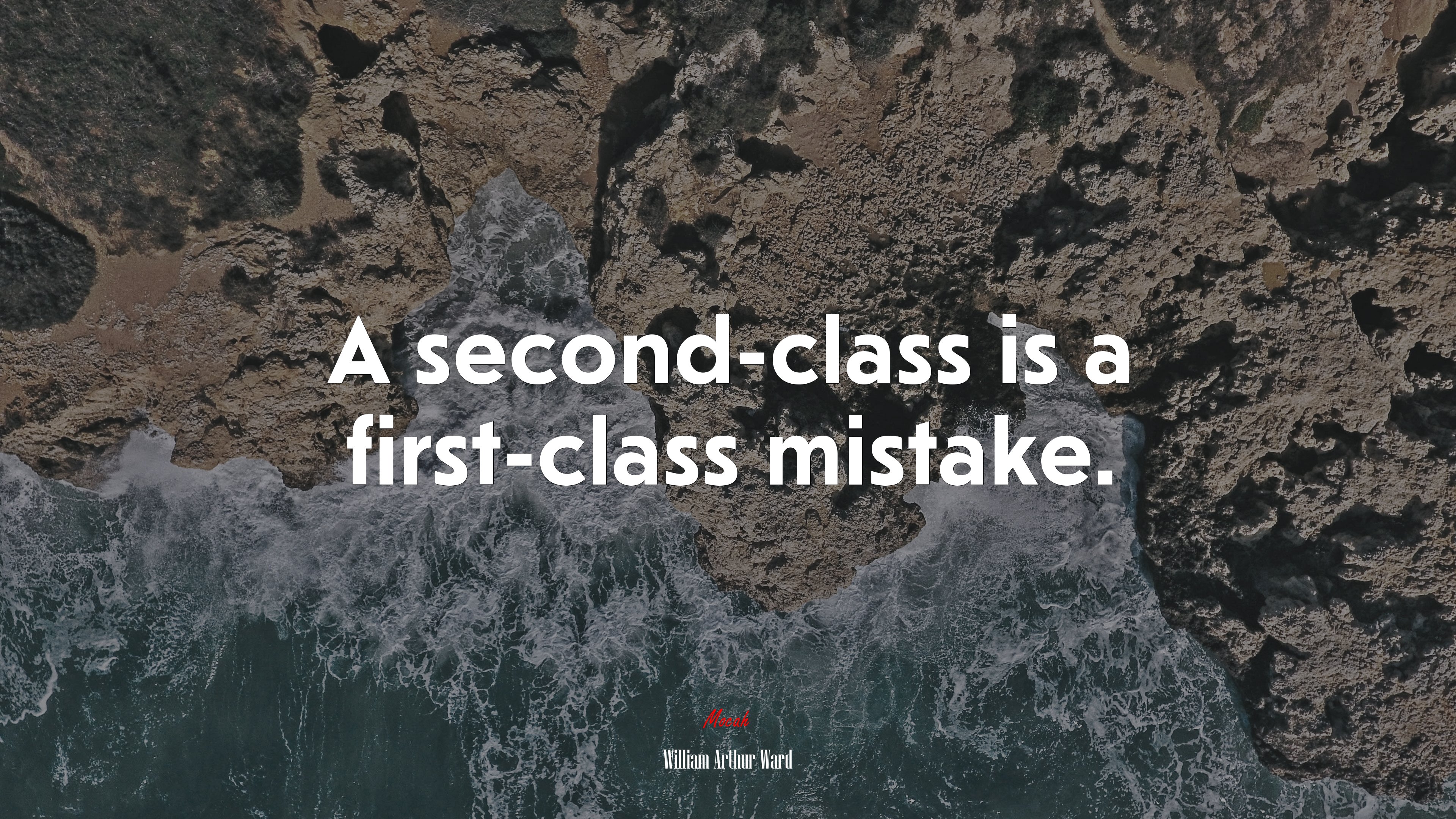 A second-class is a first-class mistake. | William Arthur Ward quote HD Wallpaper
