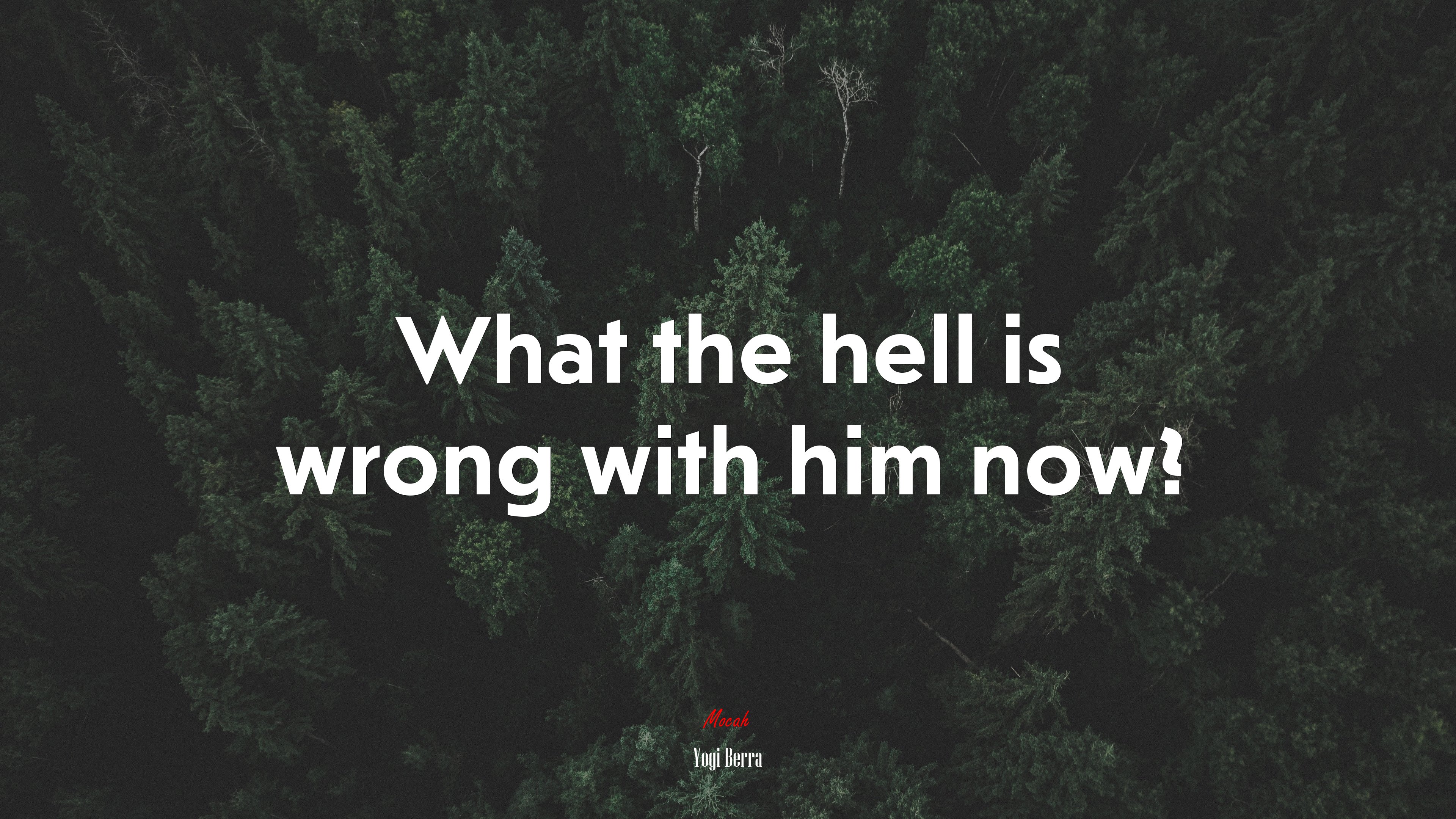 What the hell is wrong with him now? | Yogi Berra quote HD Wallpaper