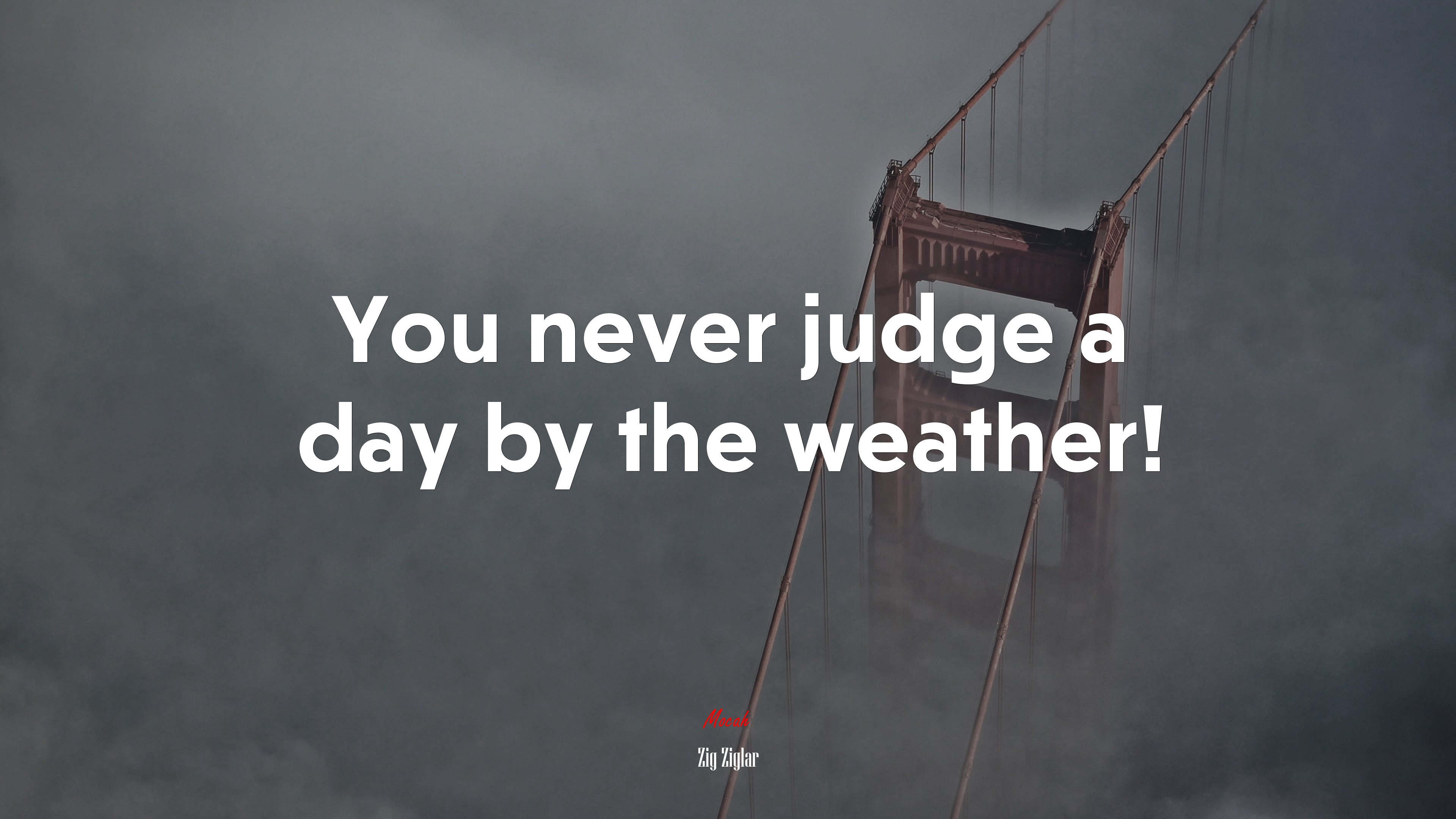 You never judge a day by the weather! | Zig Ziglar quote HD Wallpaper