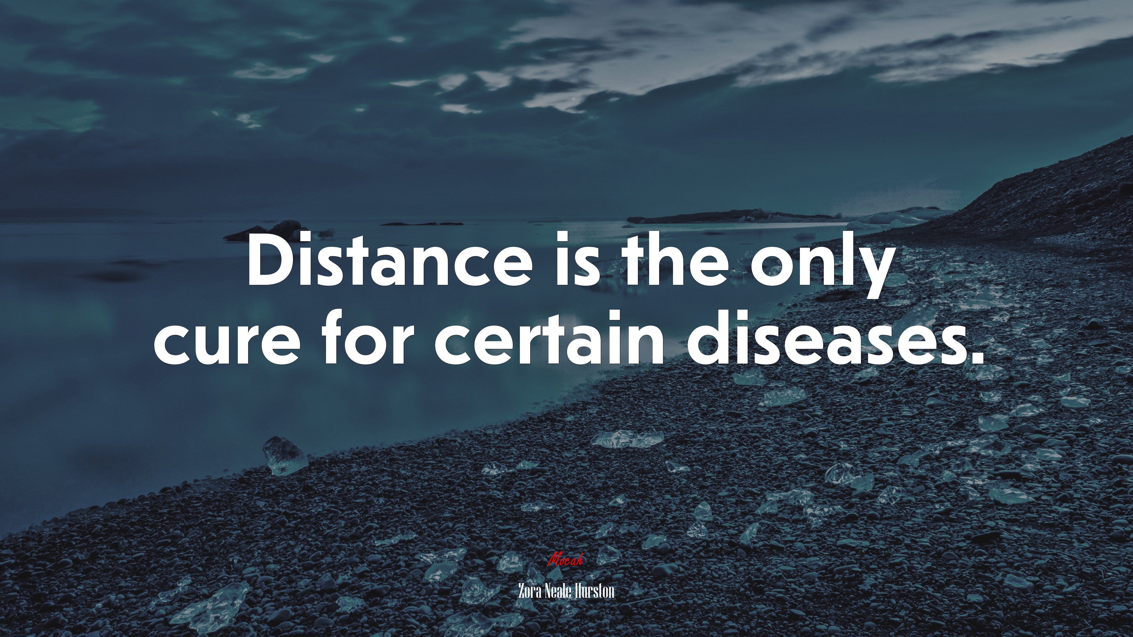 Distance is the only cure for certain diseases. | Zora Neale Hurston quote HD Wallpaper