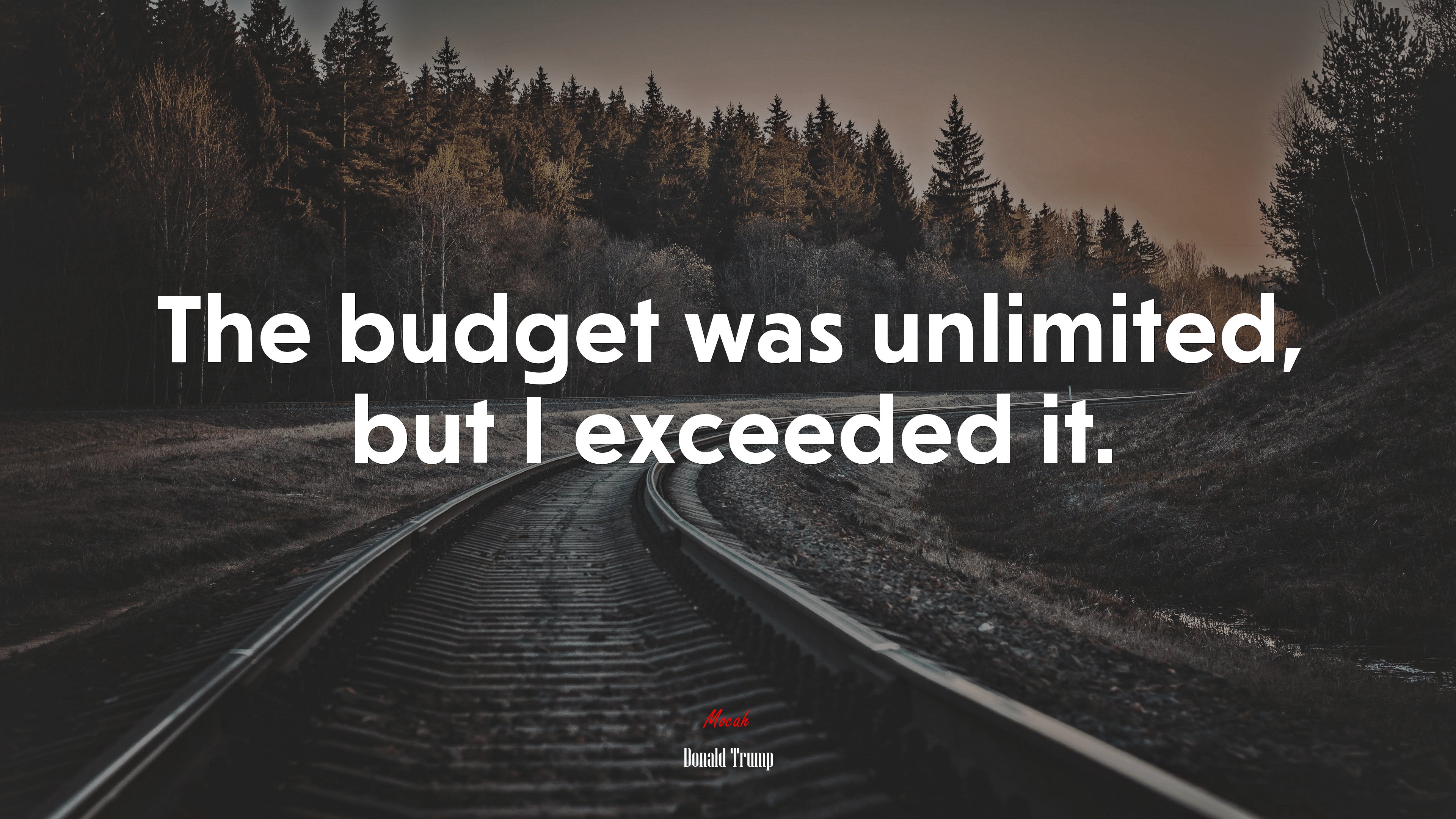 The budget was unlimited, but I exceeded it. | Donald Trump quote HD Wallpaper