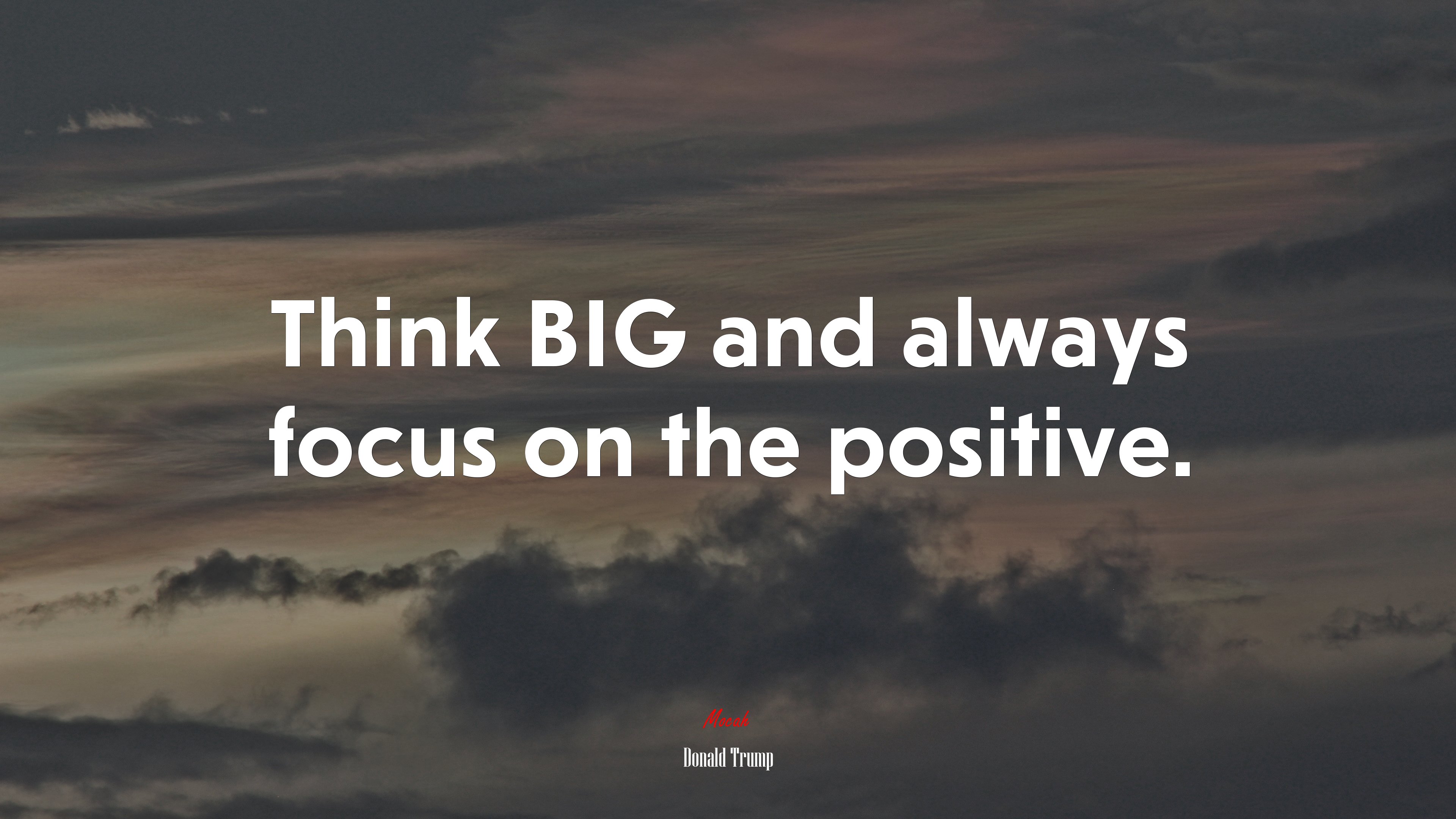Think BIG and always focus on the positive. | Donald Trump quote HD Wallpaper