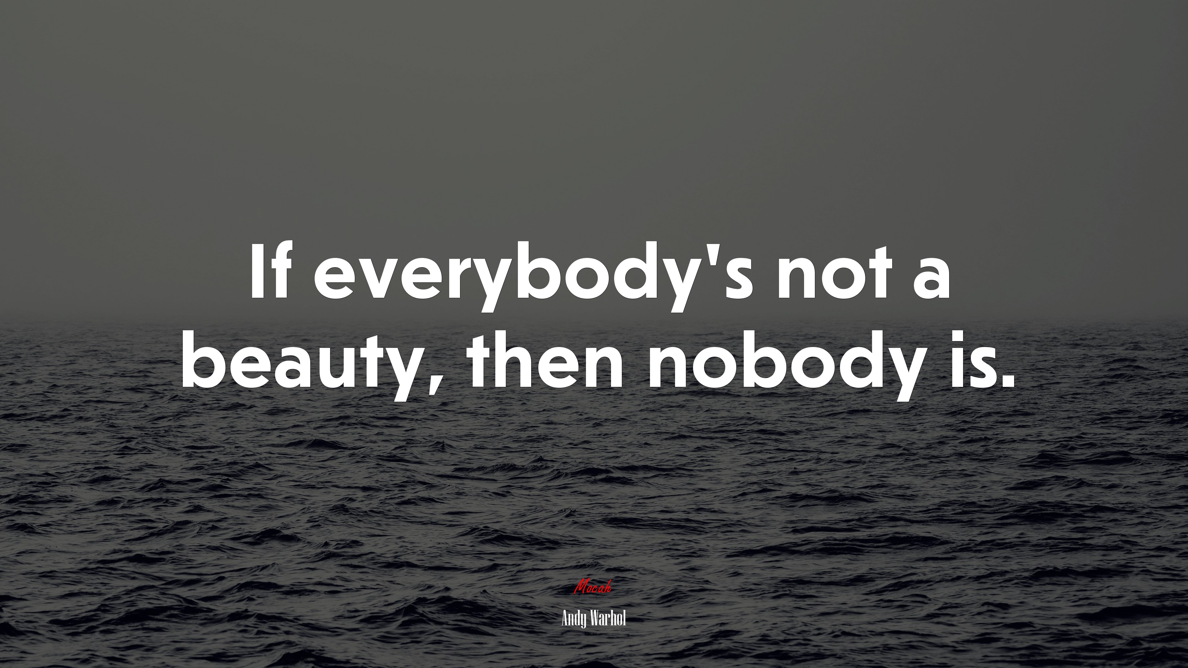 If everybody’s not a beauty, then nobody is. | Andy Warhol quote HD Wallpaper
