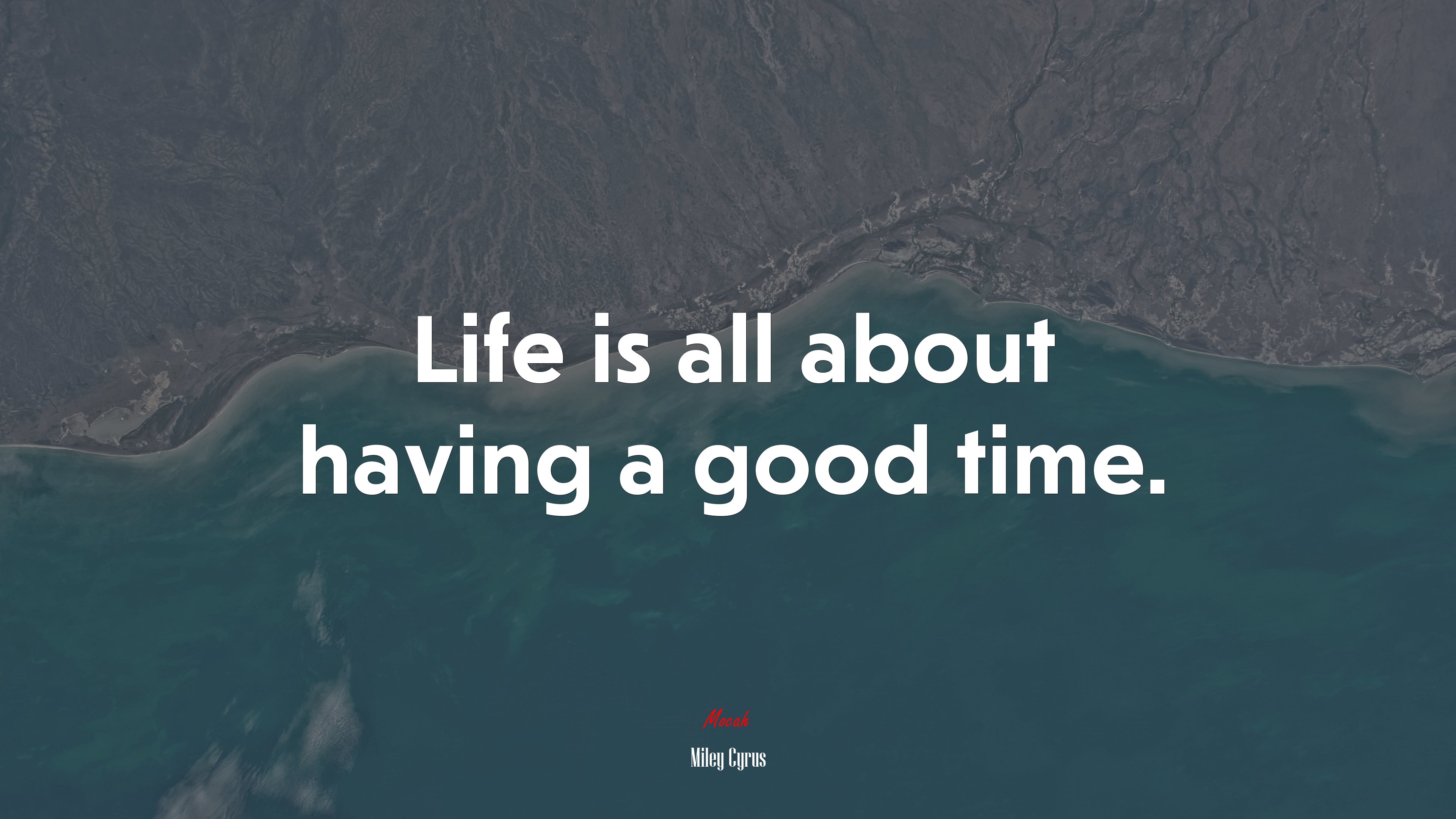 Life is all about having a good time. | Miley Cyrus quote HD Wallpaper