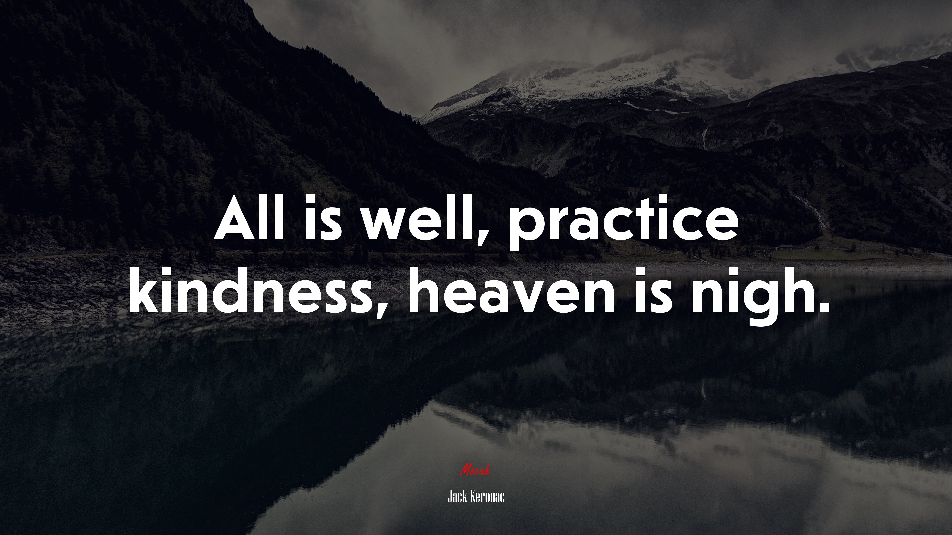 All is well, practice kindness, heaven is nigh. | Jack Kerouac quote HD Wallpaper