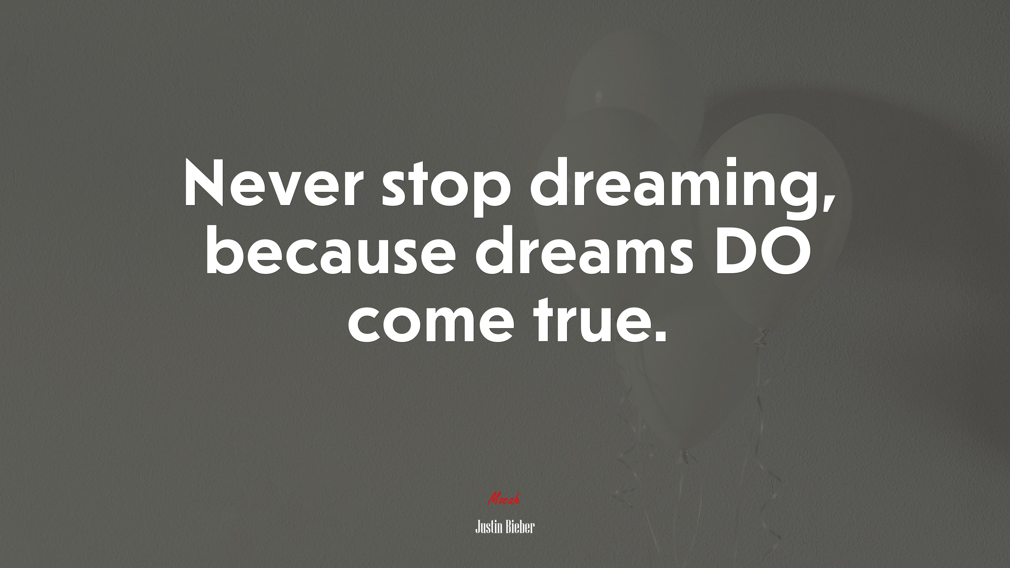 Never stop dreaming, because dreams DO come true. | Justin Bieber quote HD Wallpaper