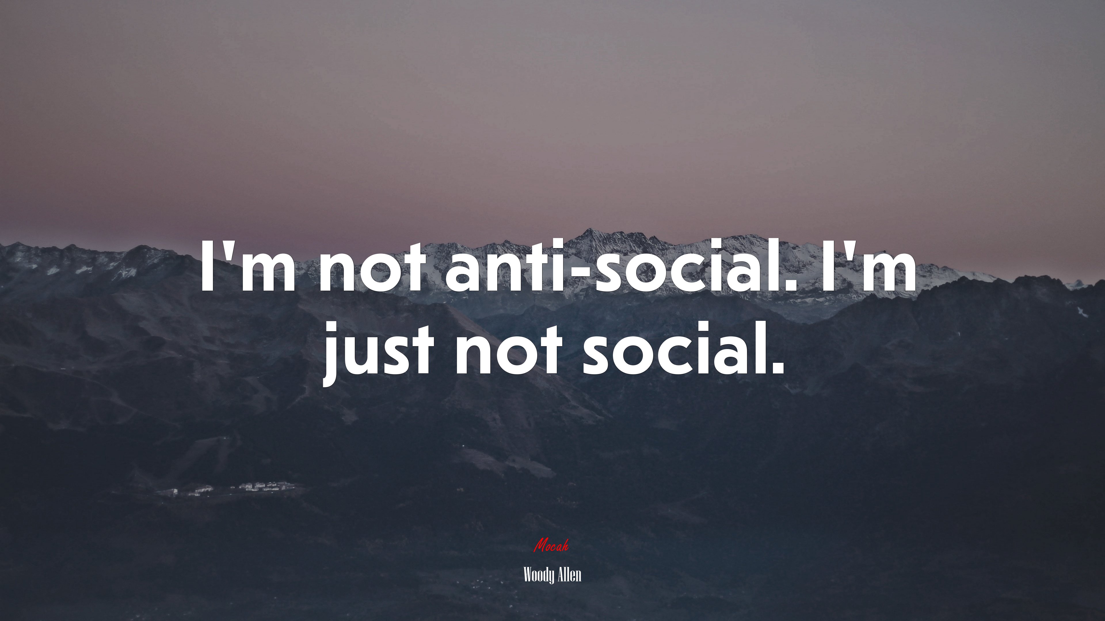 I’m not anti-social. I’m just not social. | Woody Allen quote HD Wallpaper