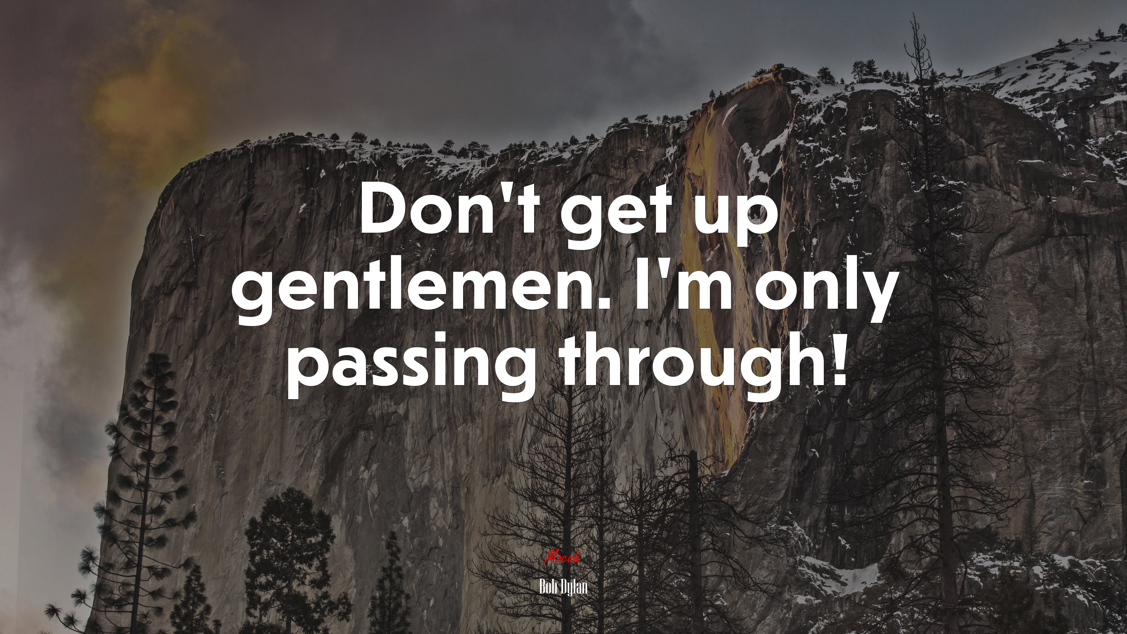 Don’t get up gentlemen. I’m only passing through! | Bob Dylan quote HD Wallpaper