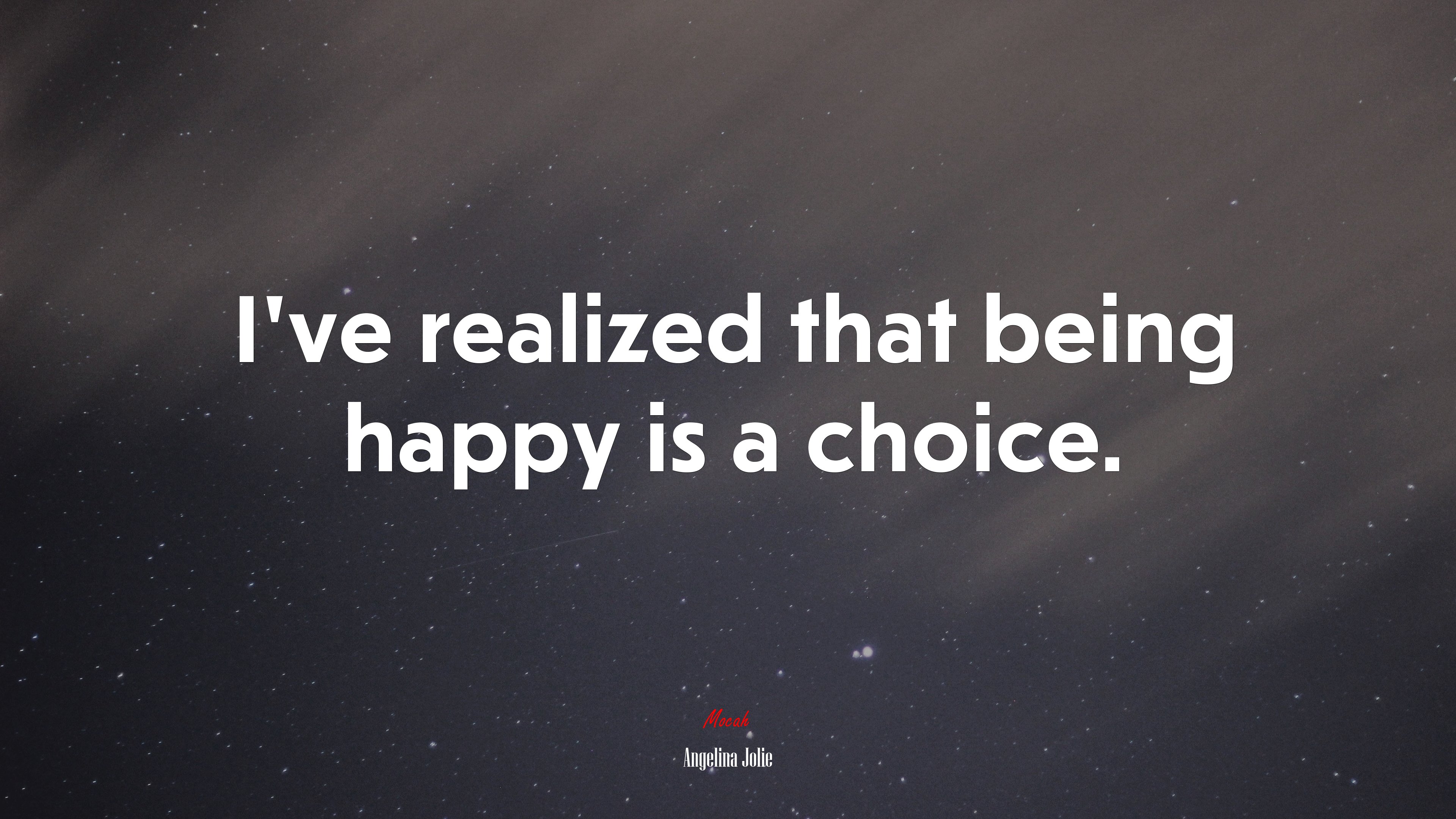 I’ve realized that being happy is a choice. | Angelina Jolie quote HD Wallpaper
