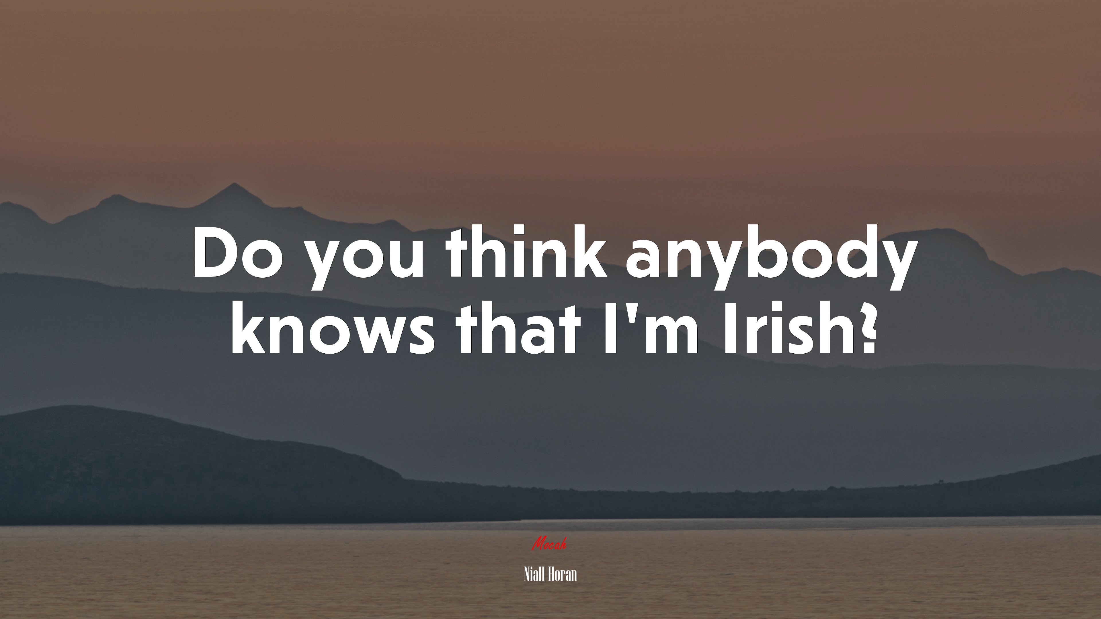 Do you think anybody knows that I’m Irish? | Niall Horan quote HD Wallpaper