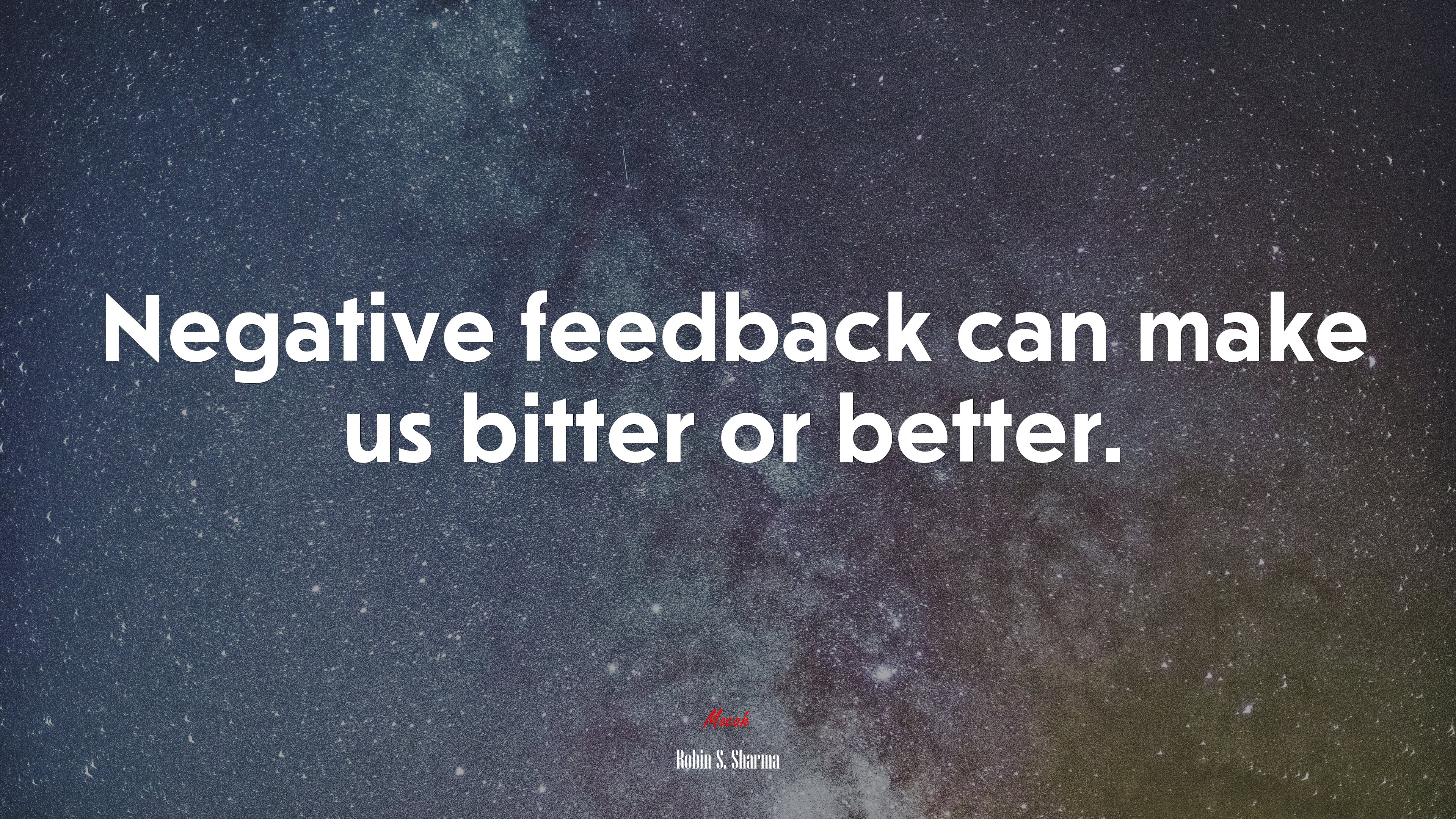 Negative feedback can make us bitter or better. | Robin S. Sharma quote HD Wallpaper