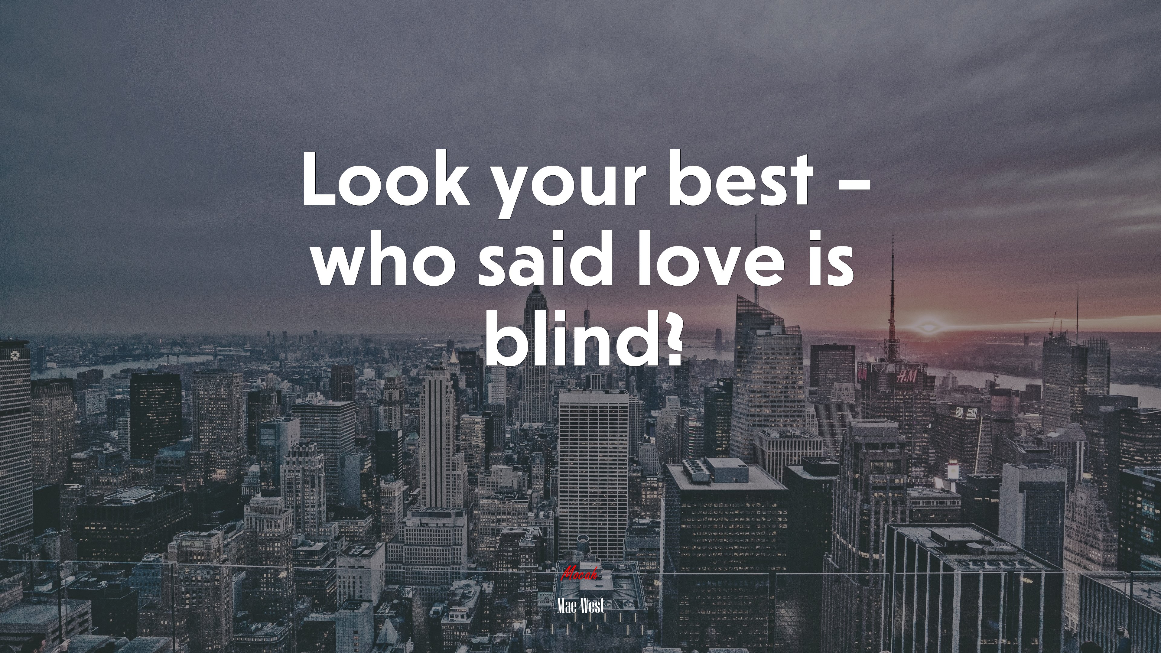 Look your best – who said love is blind? | Mae West quote HD Wallpaper
