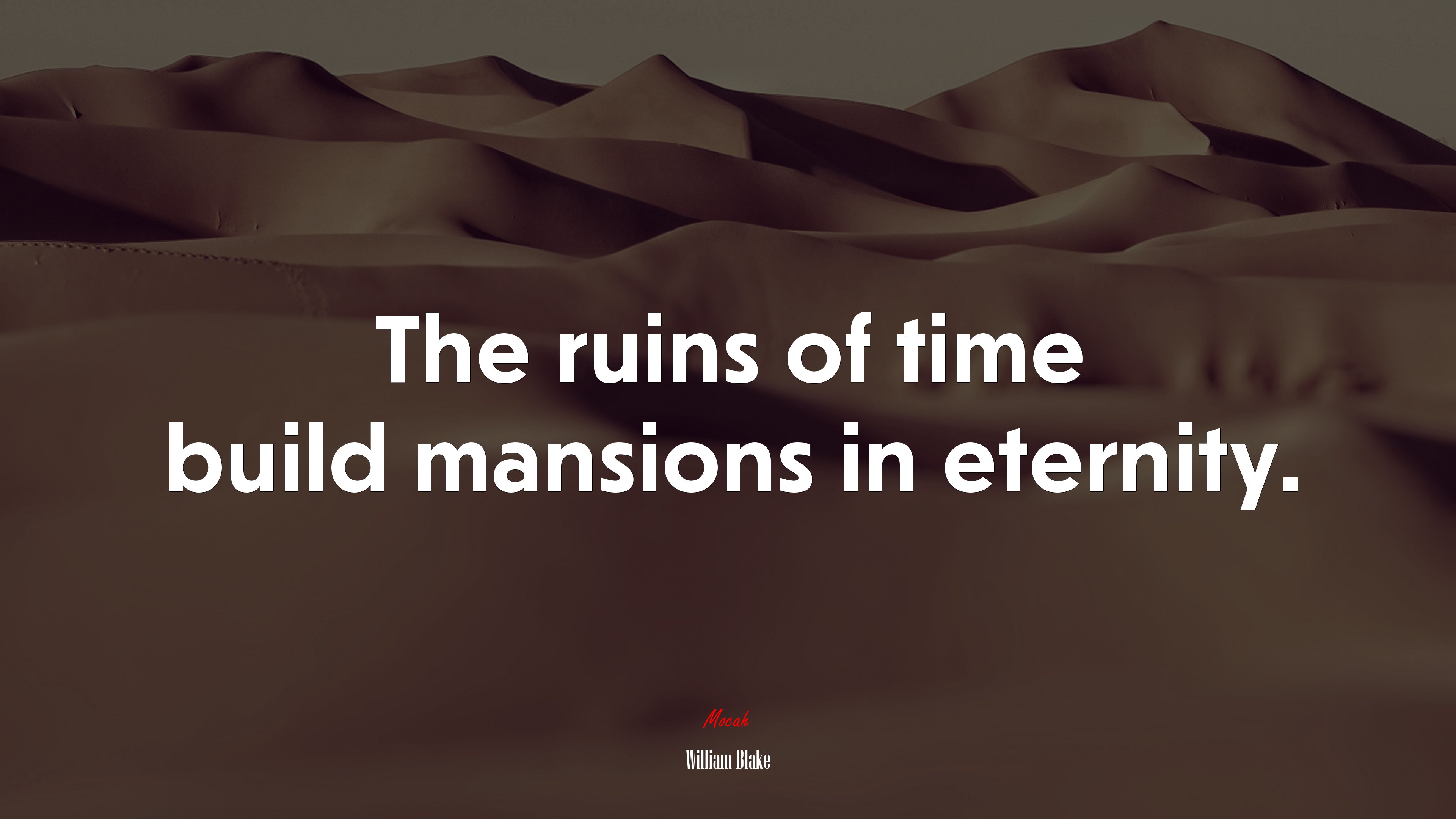 The ruins of time build mansions in eternity. | William Blake quote HD Wallpaper
