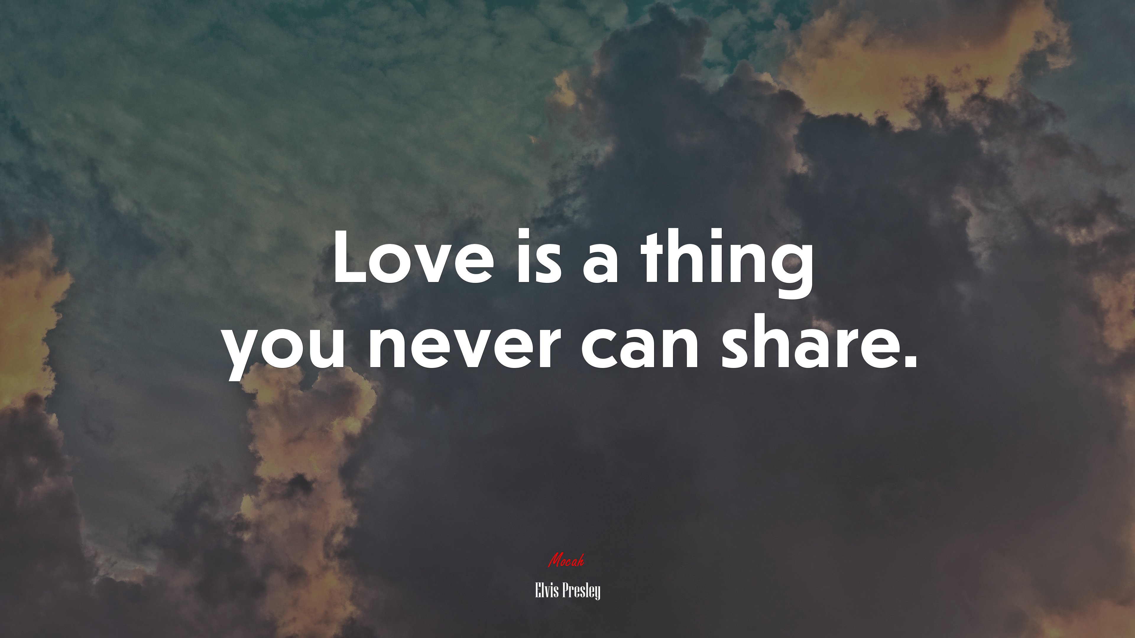 Love is a thing you never can share. | Elvis Presley quote HD Wallpaper