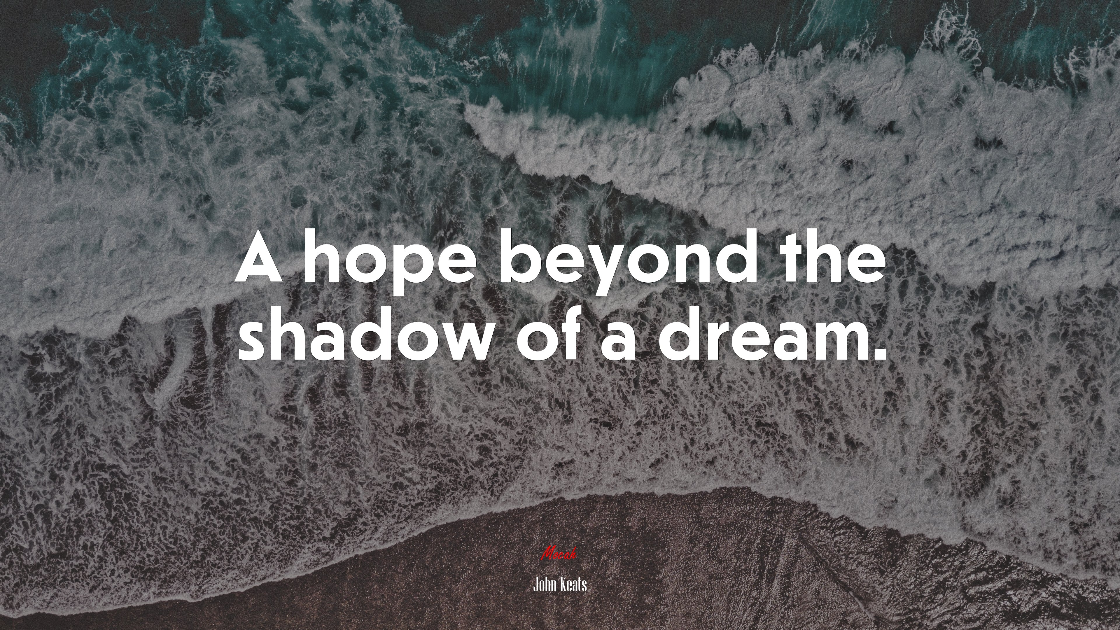 A hope beyond the shadow of a dream. | John Keats quote HD Wallpaper