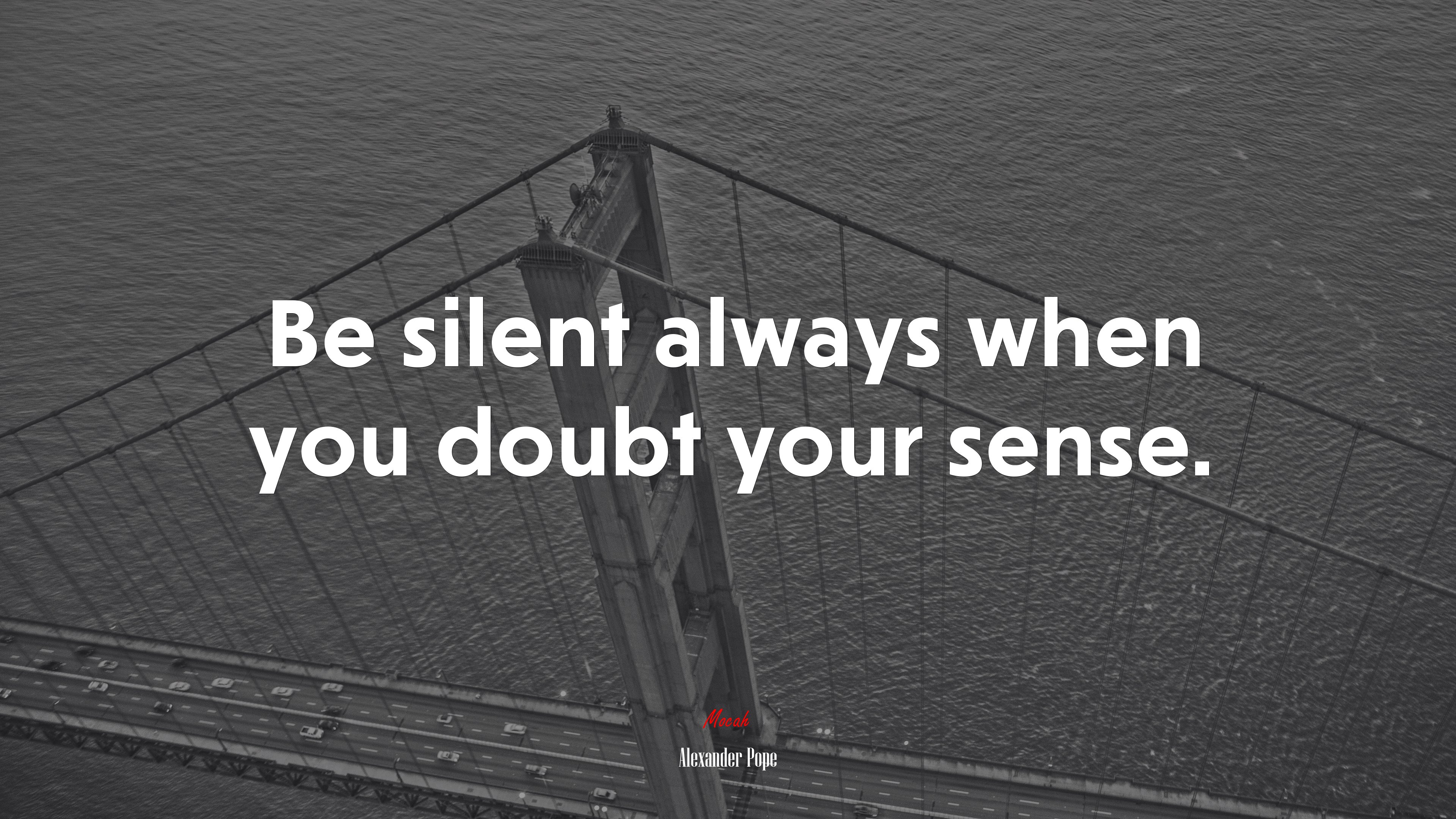 Be silent always when you doubt your sense. | Alexander Pope quote HD Wallpaper